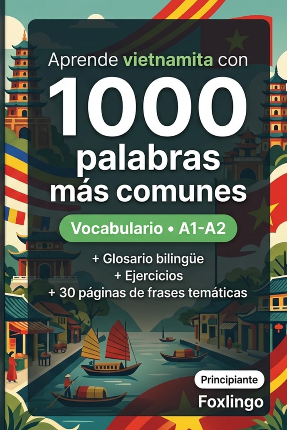 1000 Palabras Más Comunes en Vietnamita para Principiantes: Ejercicios prácticos, glosario completo y nivel A1-A2 para aprender vietnamita