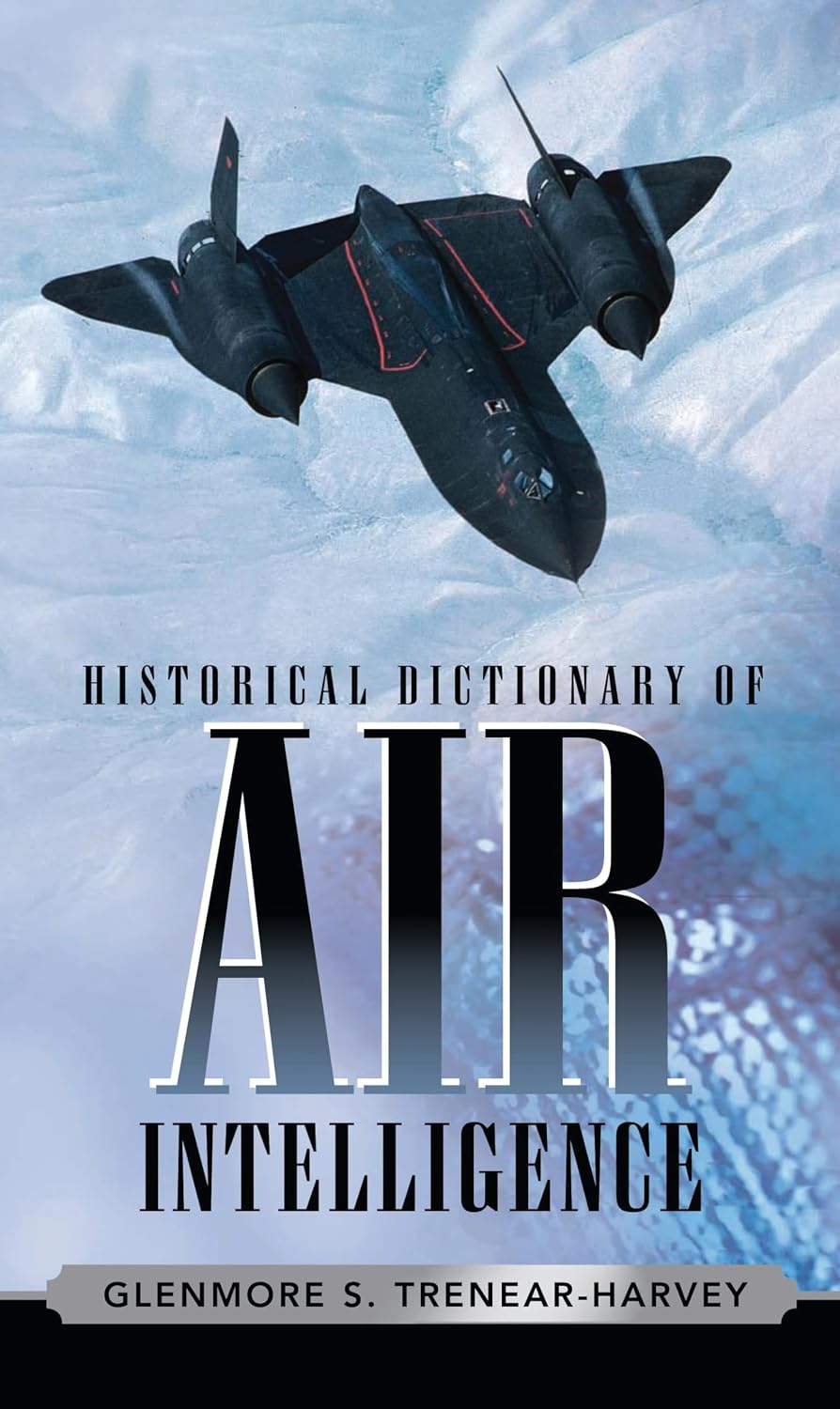 Historical Dictionary of Air Intelligence (Historical Dictionaries of Intelligence and Counterintelligence Book 9)