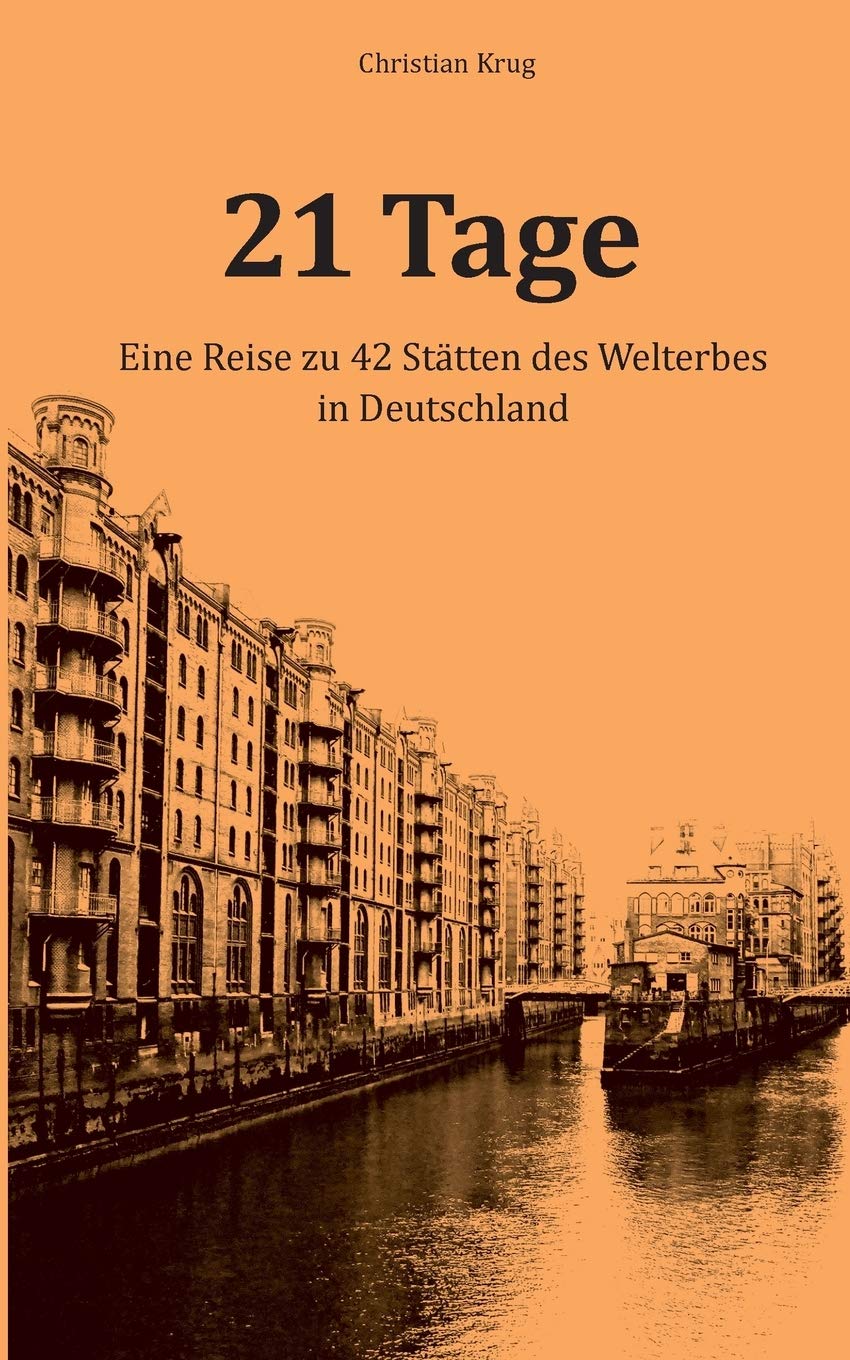 21 Tage: Eine Reise zu 42 Stätten des Welterbes in Deutschland