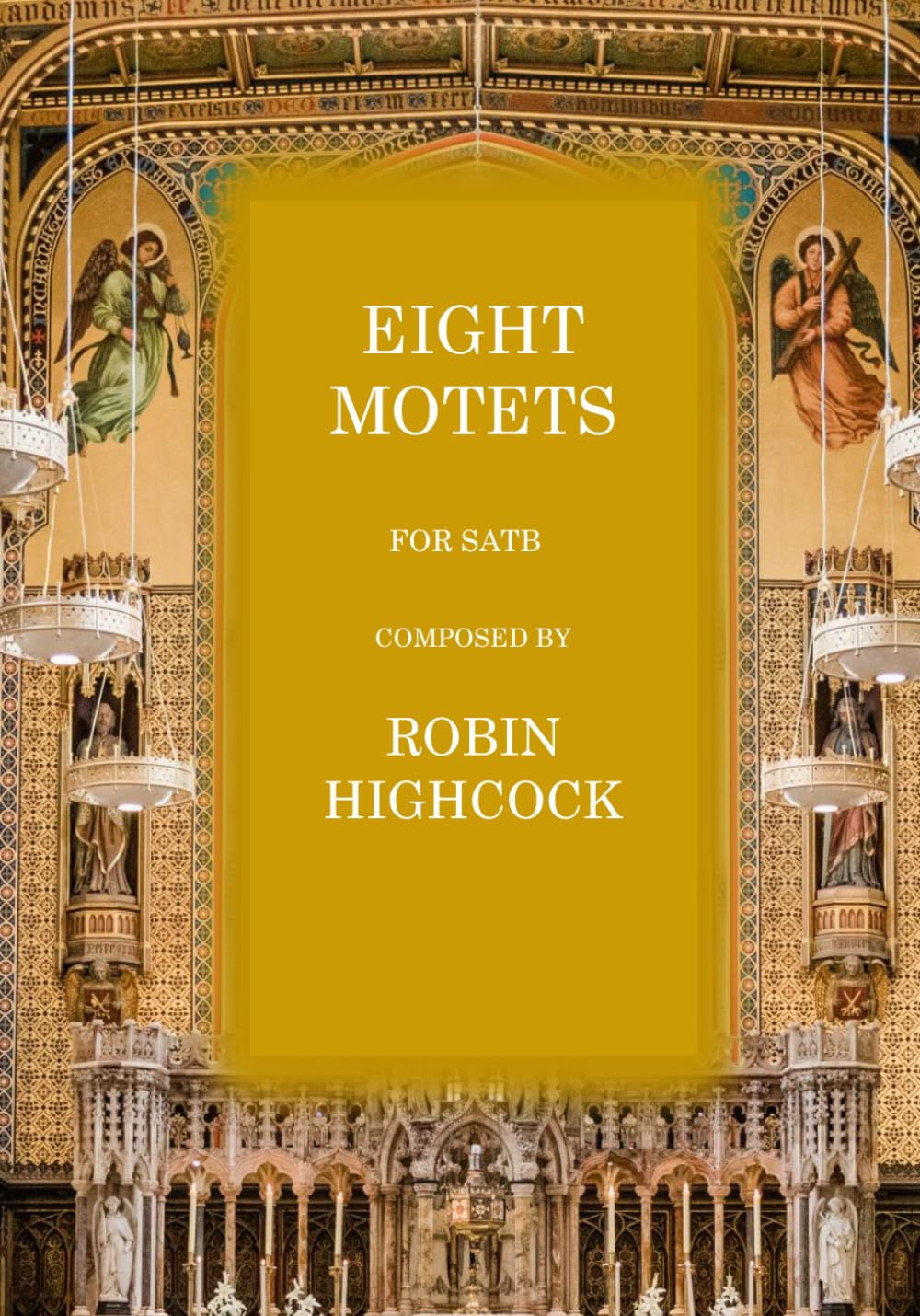Eight Motets: for SATB (Robin Highcock Choral Music)