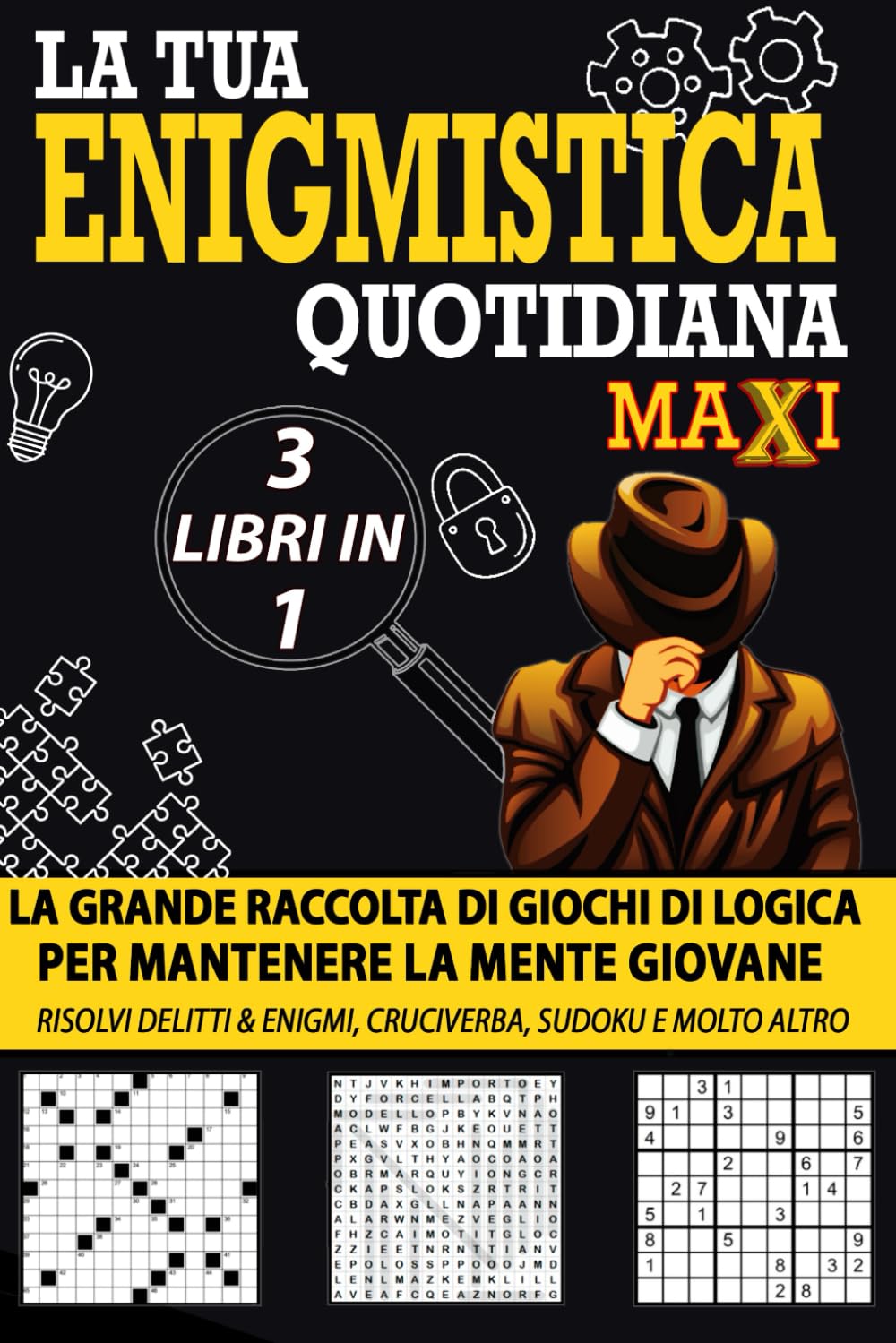 La Tua Enigmistica Quotidiana 3 in 1: Divertiti Allenando la tua Mente con la Grande Raccolta di Giochi di Logica! Risolvi Numerosi Delitti & Enigmi ... Avvincenti, Cruciverba, Sudoku e molto Altro