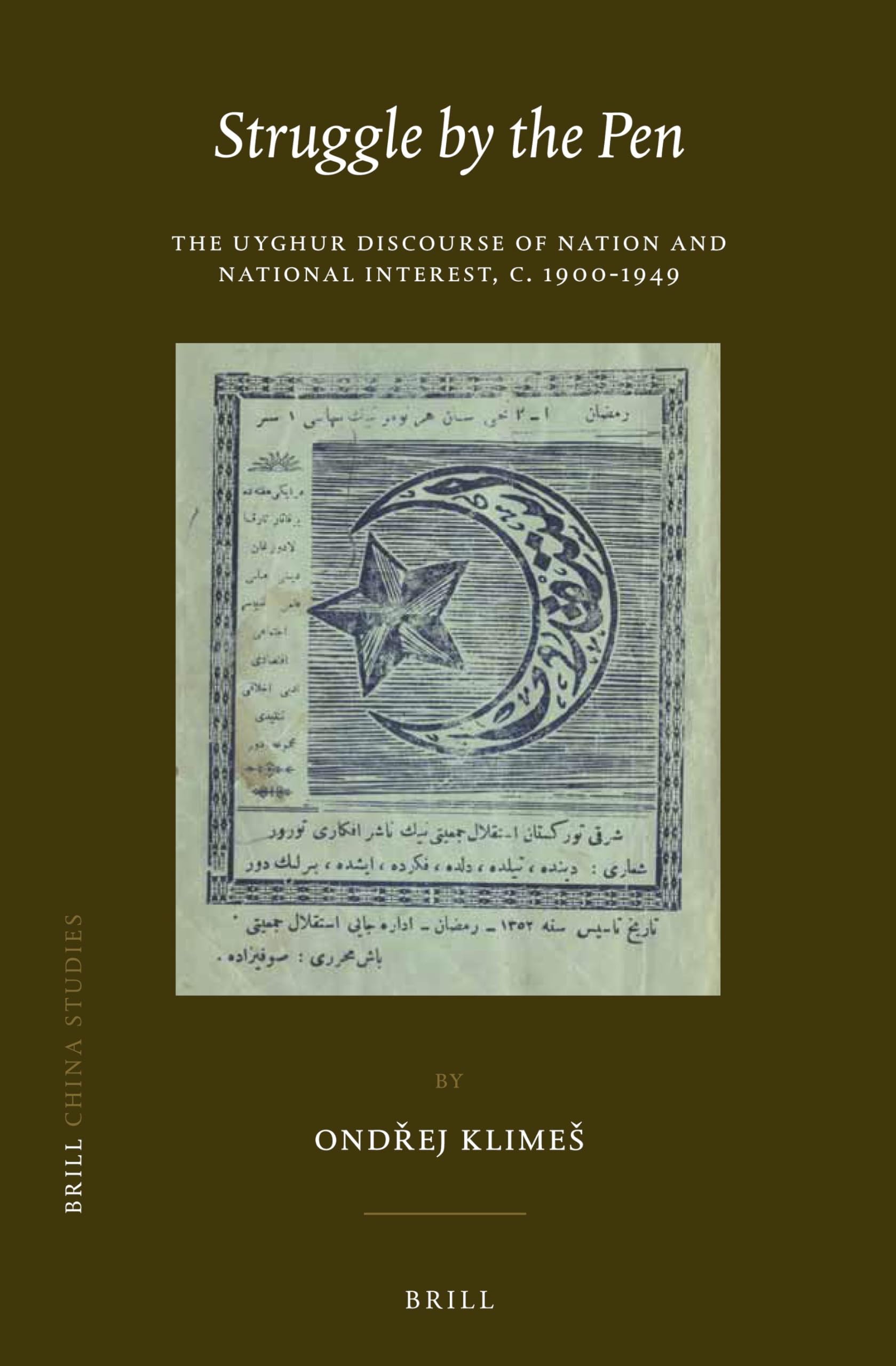 Struggle by the Pen: The Uyghur Discourse of Nation and National Interest, c.1900-1949: 30 (China Studies, 30)
