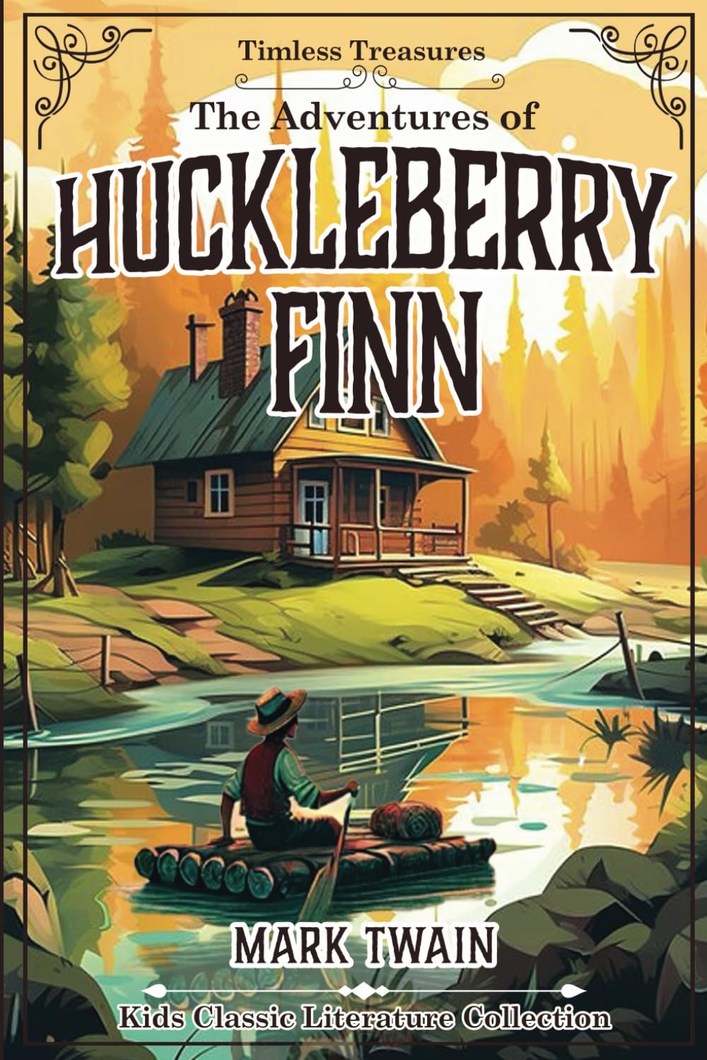 The Adventures of Huckleberry Finn: The Original, Unabridged, 1885 Classic, Annotated with Powerful New Insights by Beau Thorne (by Timeless Treasures)
