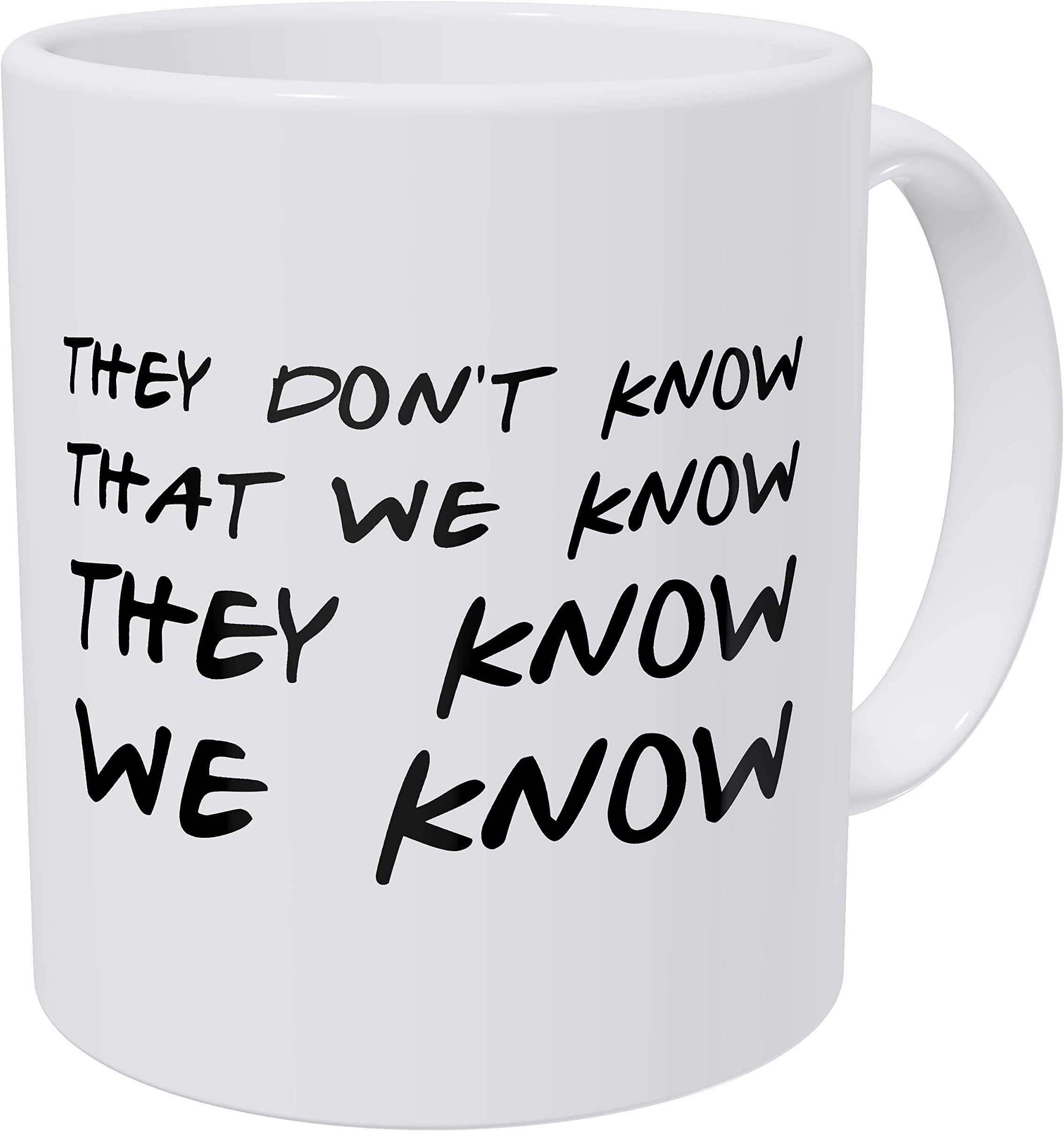 della Pace Friends They Don't Know That We Know They Know 11 Ounces Funny Coffee Mug Gag Gift