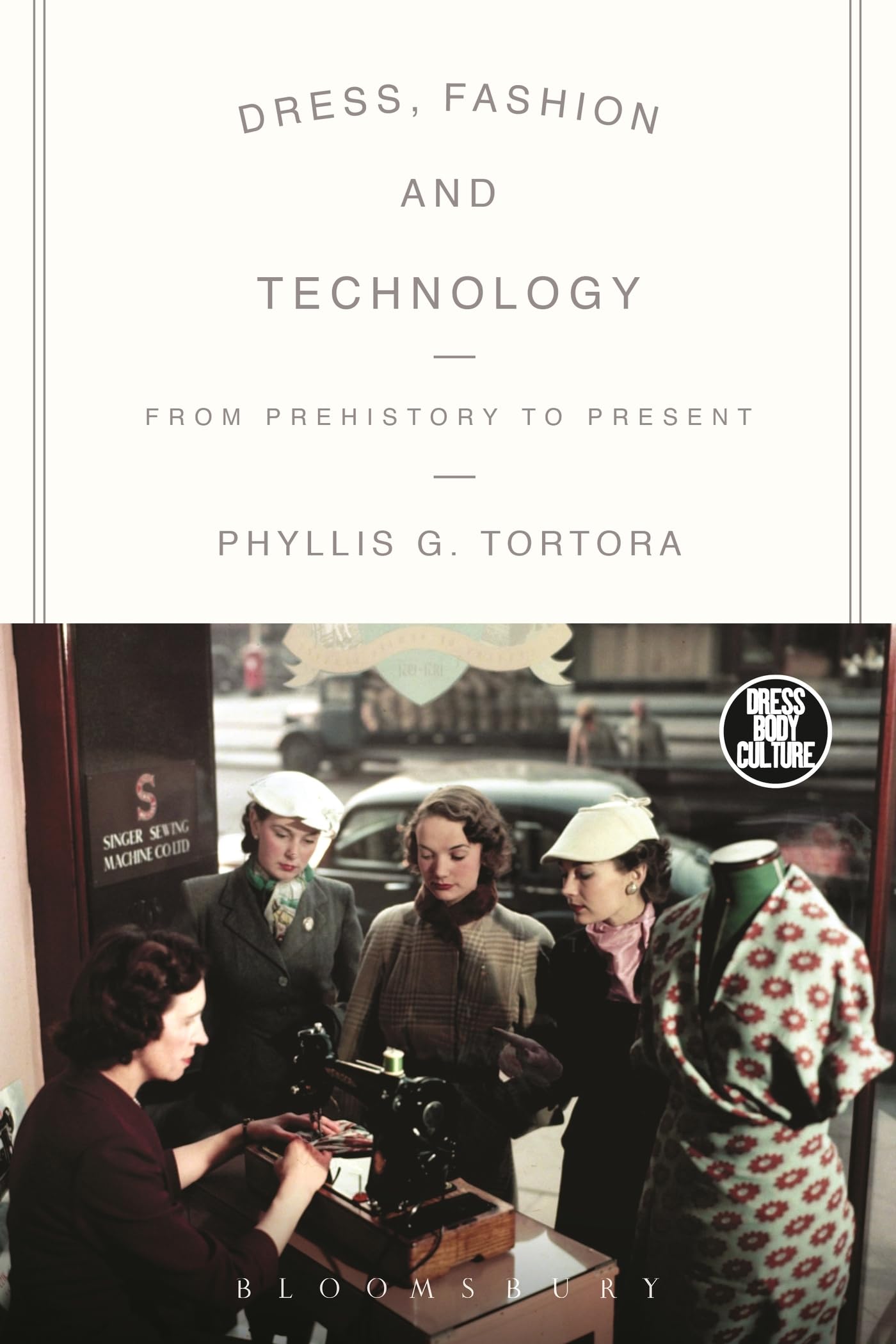 Dress, Fashion and Technology: From Prehistory to the Present (Dress, Body, Culture)