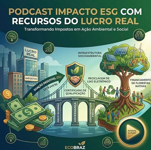 Impacto ESG com Recursos do Lucro Real: Transformando Impostos em A&ccedil;&atilde;o Ambiental e Social