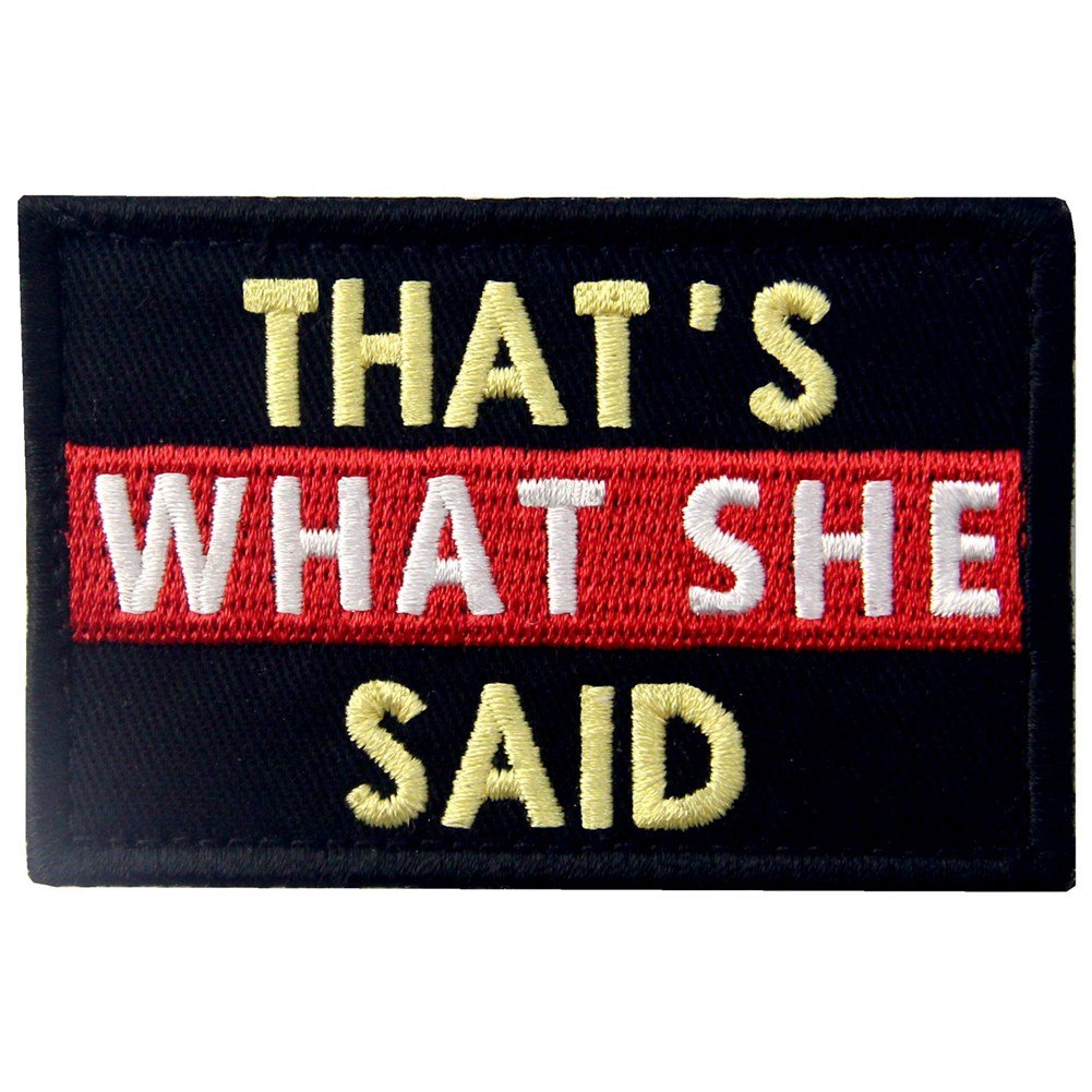 That's What She Said Embroidered Patch Tactical Applique Funny Fastener Hook & Loop Emblem