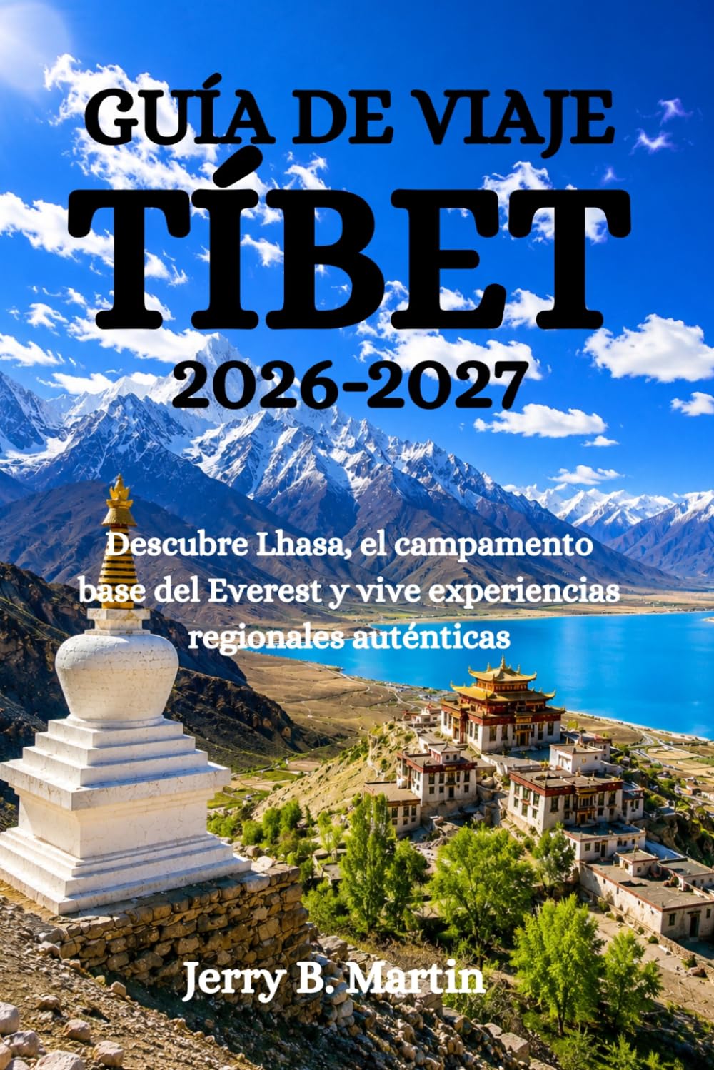 GUÍA DE VIAJE TÍBET 2026-2027: Descubre Lhasa, el campamento base del Everest y vive experiencias regionales auténticas
