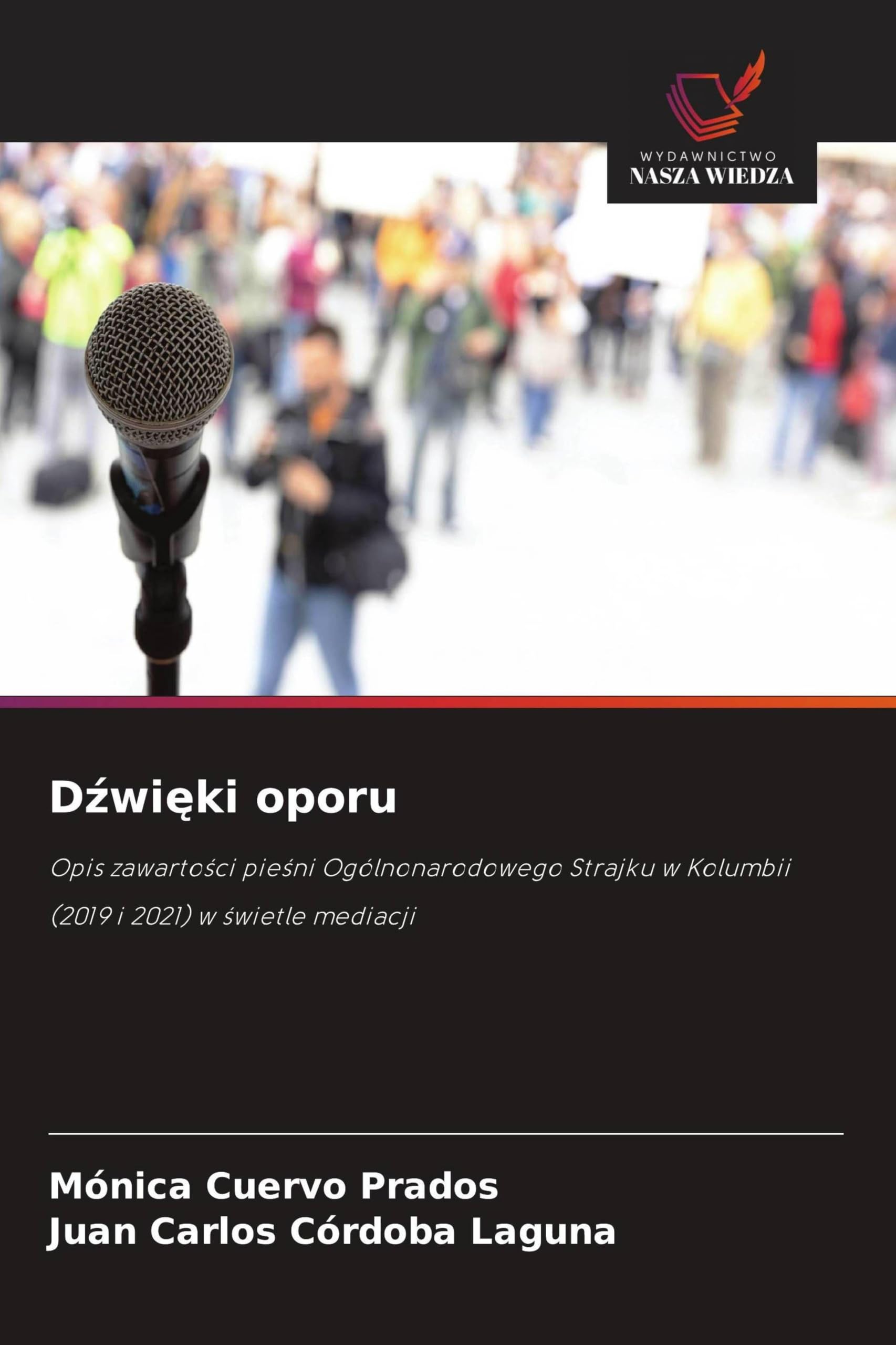 D¿wi¿ki oporu: Opis zawarto¿ci pie¿ni Ogólnonarodowego Strajku w Kolumbii (2019 i 2021) w ¿wietle mediacji