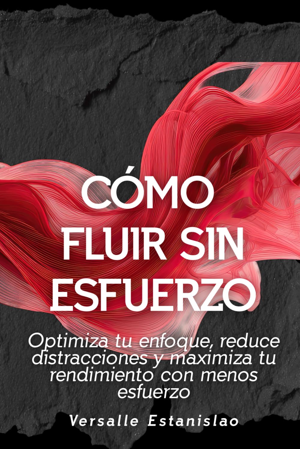 Cómo fluir sin esfuerzo: Optimiza tu enfoque, reduce distracciones y maximiza tu rendimiento con menos esfuerzo