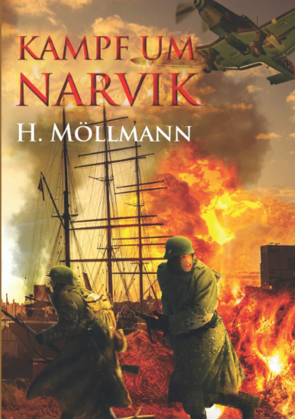 Kampf um Narvik: Eine Sammlung von Erlebnisberichten aus der Schlacht um Narvik