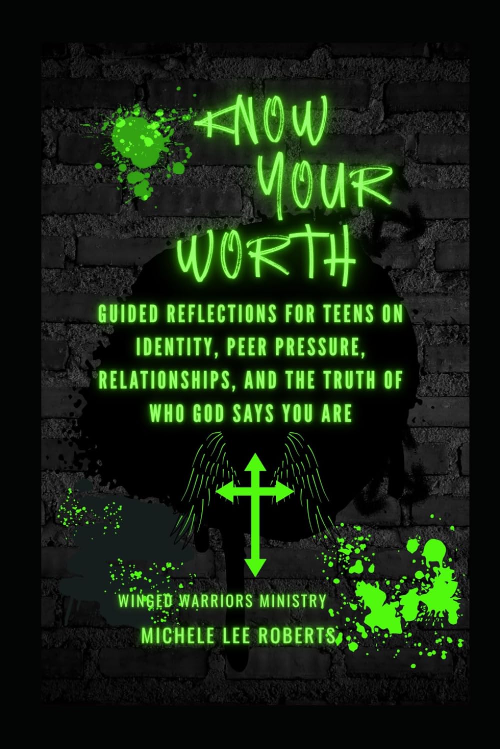 Know Your Worth: Guided Reflections for Teens on Identity, Peer Pressure, Relationships, and the Truth of Who God Says You Are