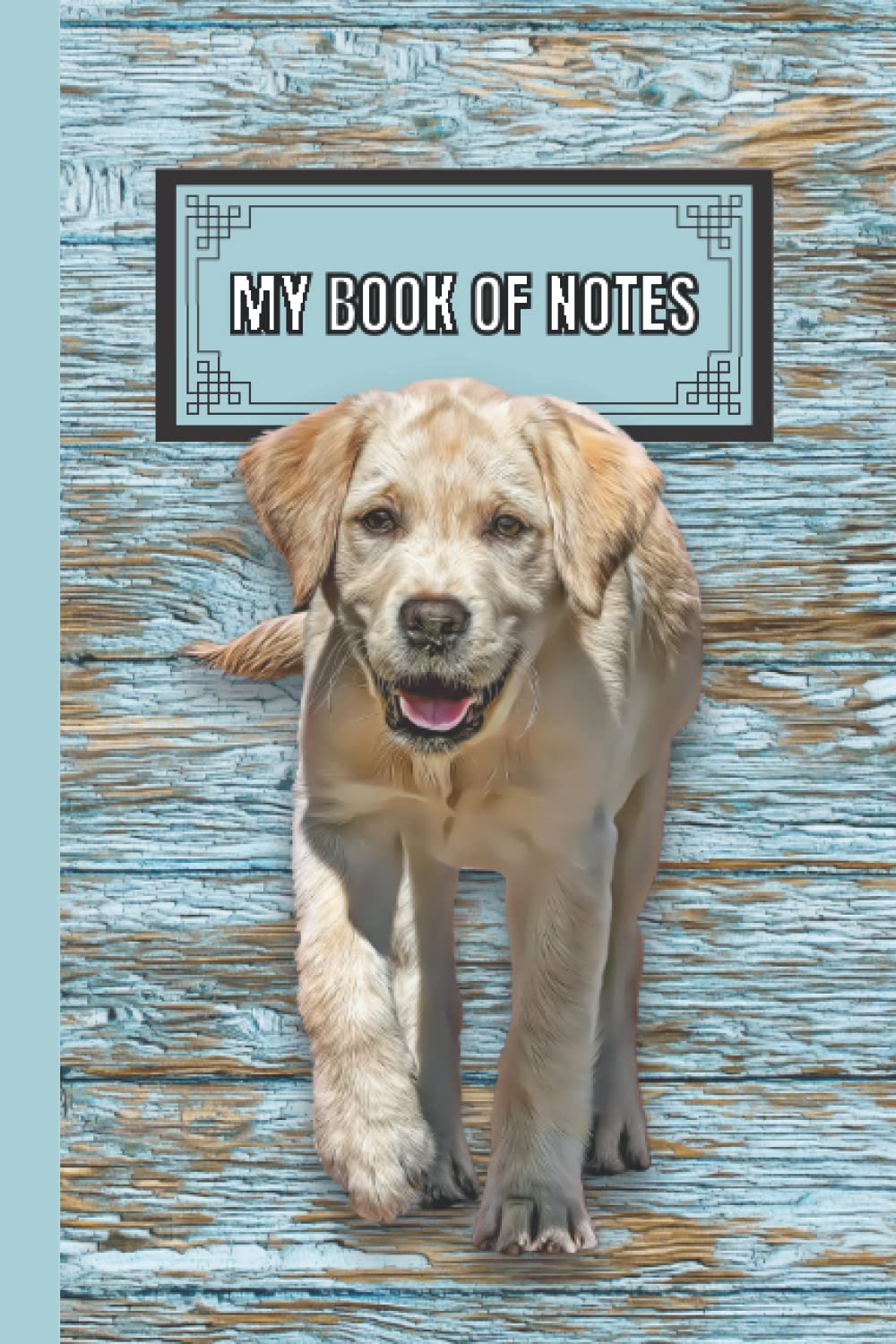 My Book of Notes: Cute Labrador Retriever Puppy Notebook with Light Blue Vintage Wooden Background. Adorable Dog Notebook for All Dog Lovers