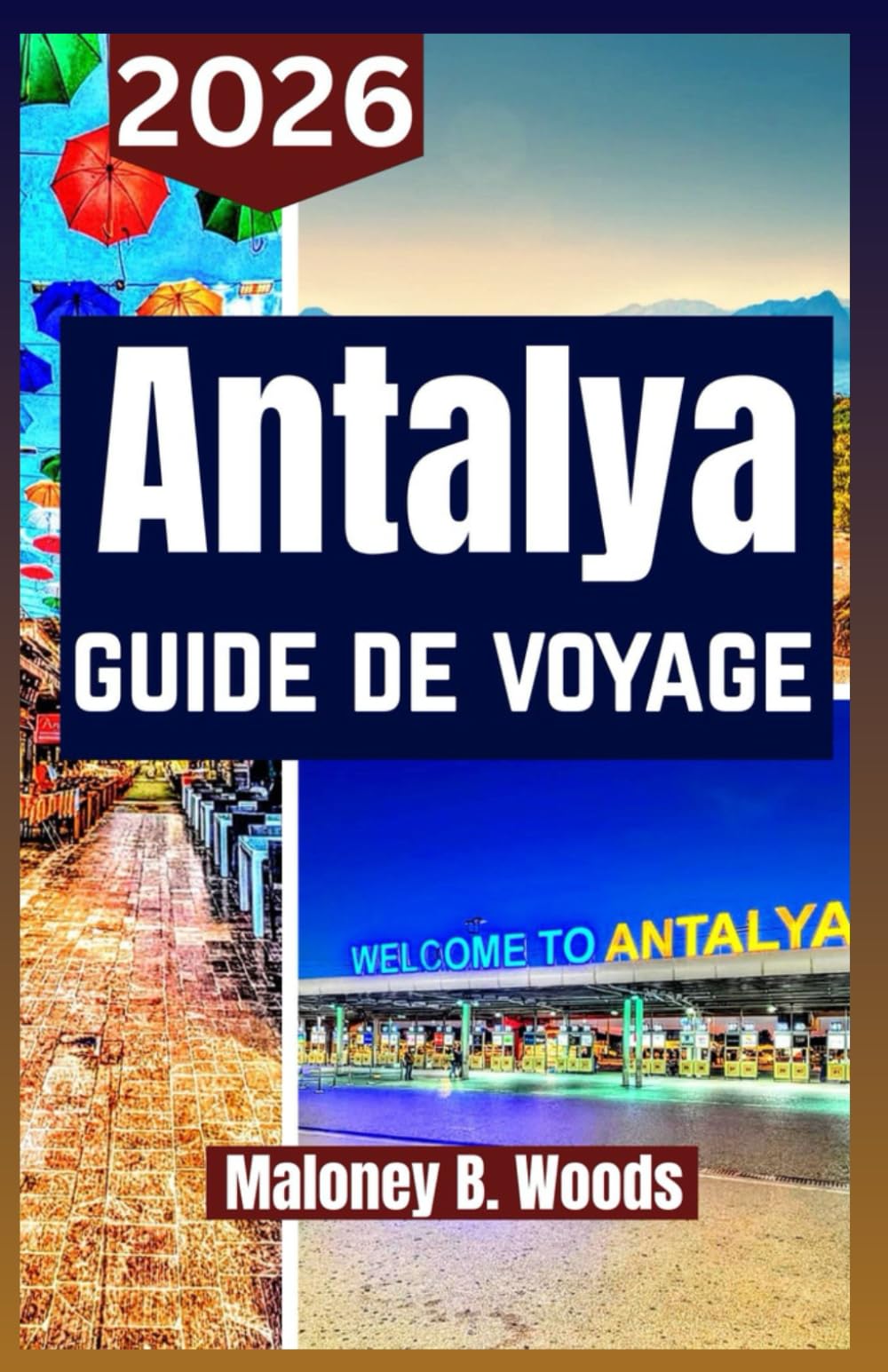 ANTALYA GUIDE DE VOYAGE 2026: Manuel du Voyageur avec Itinéraires et Conseils pour Plages, Cascades, Histoire, Gastronomie et Excursions