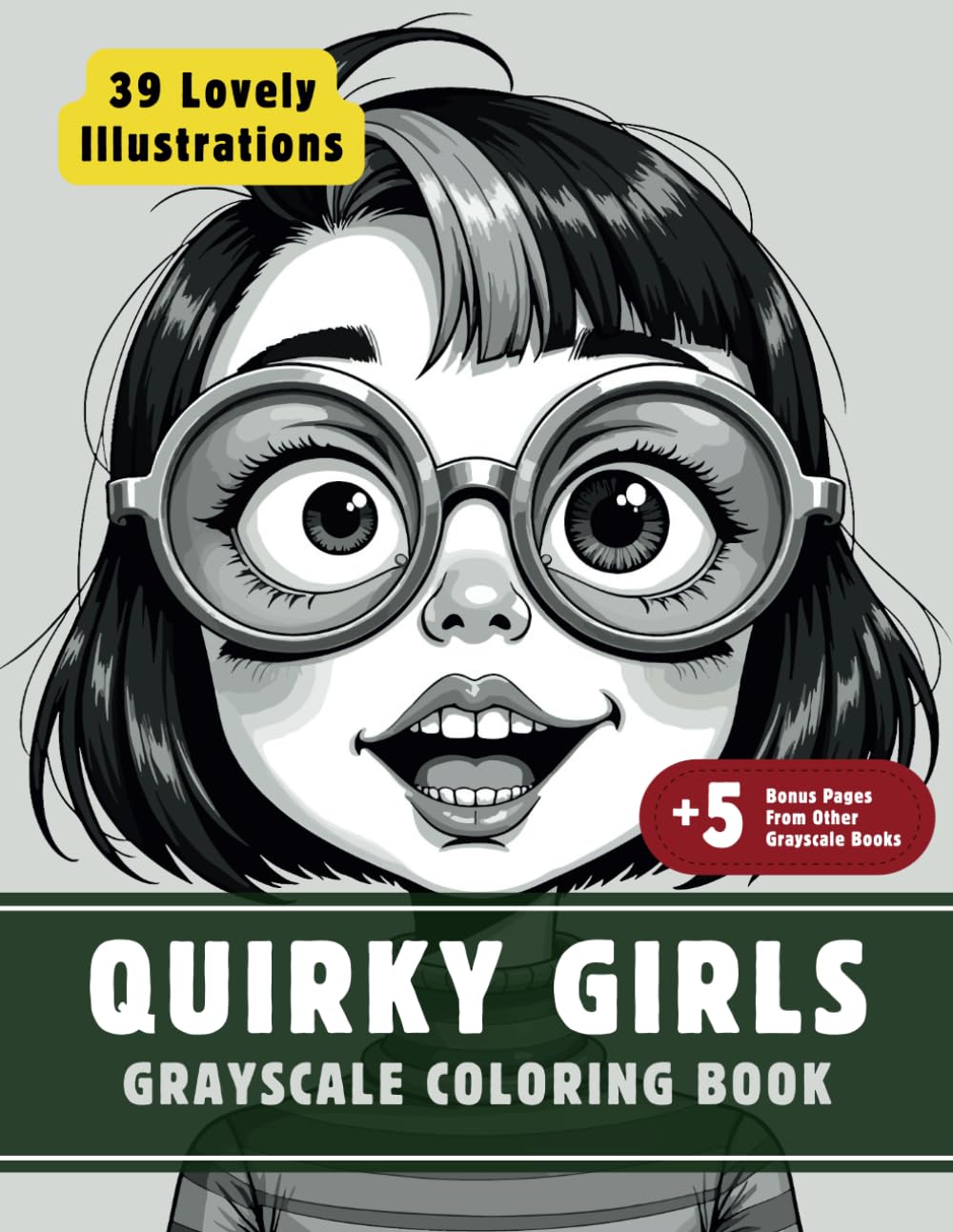 Quirky Girls Coloring Book: Grayscale Coloring Book for Adults with 39 High-Quality and Unique Illustrations for Relaxation and Stress Relief.