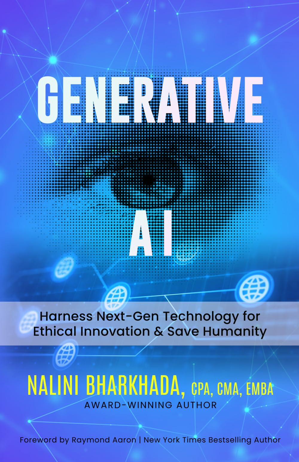 GENERATIVE AI: Harness Next-Gen Technology for Ethical Innovation & Save Humanity