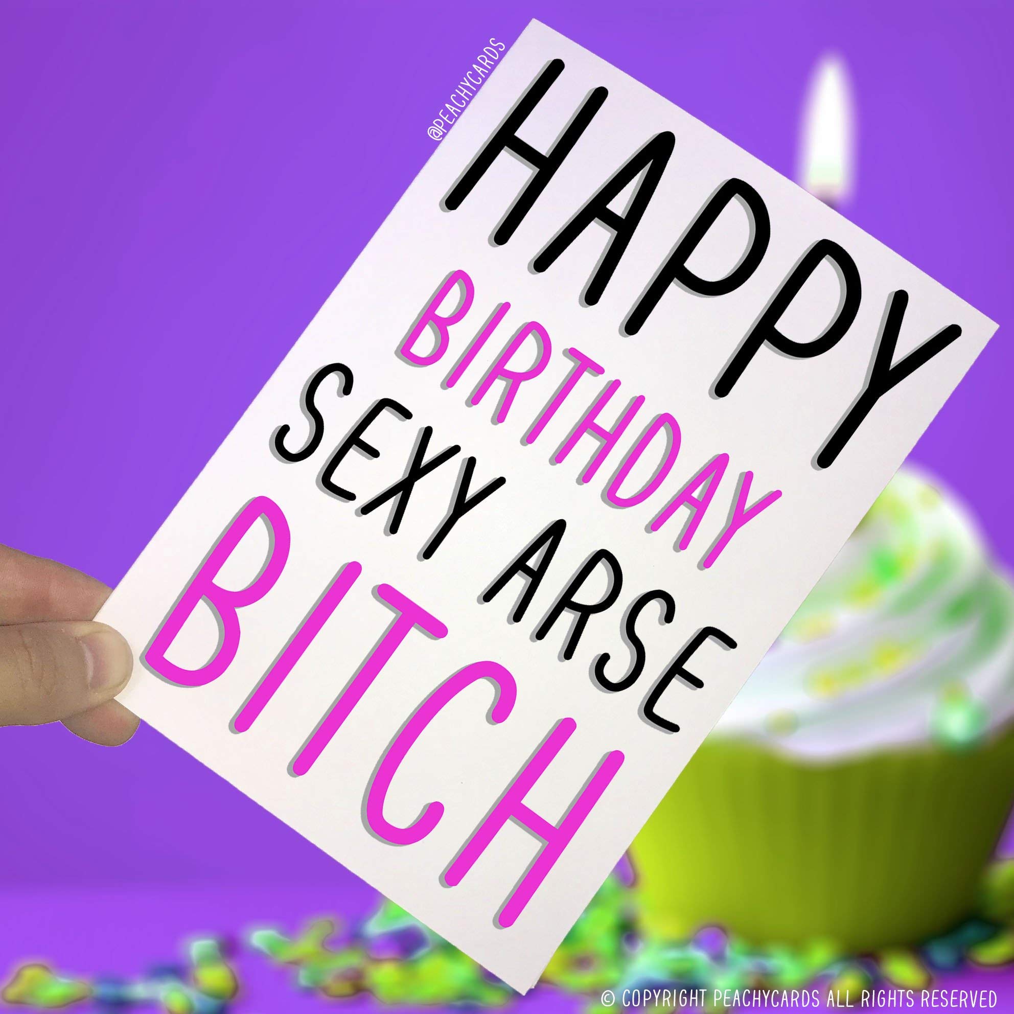Birthday Cards, Happy Birthday Sexy Arse Bitch, Funny Card, Novelty Card, Greeting Card, Offensive Birthday Card Adult Humour Rude Card PC21