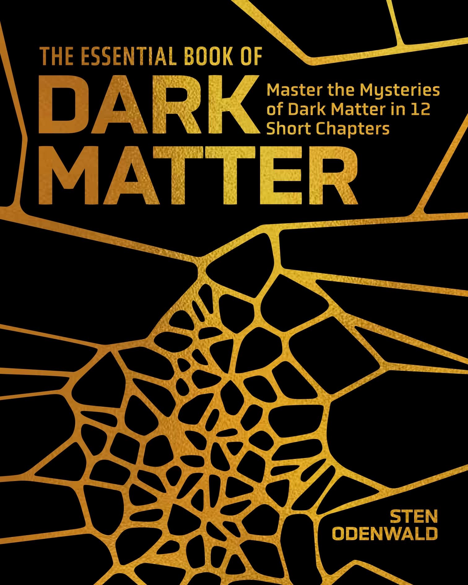 The Essential Book of Dark Matter: Master the Mysteries of Dark Matter in 12 Short Chapters (Arcturus Concepts)
