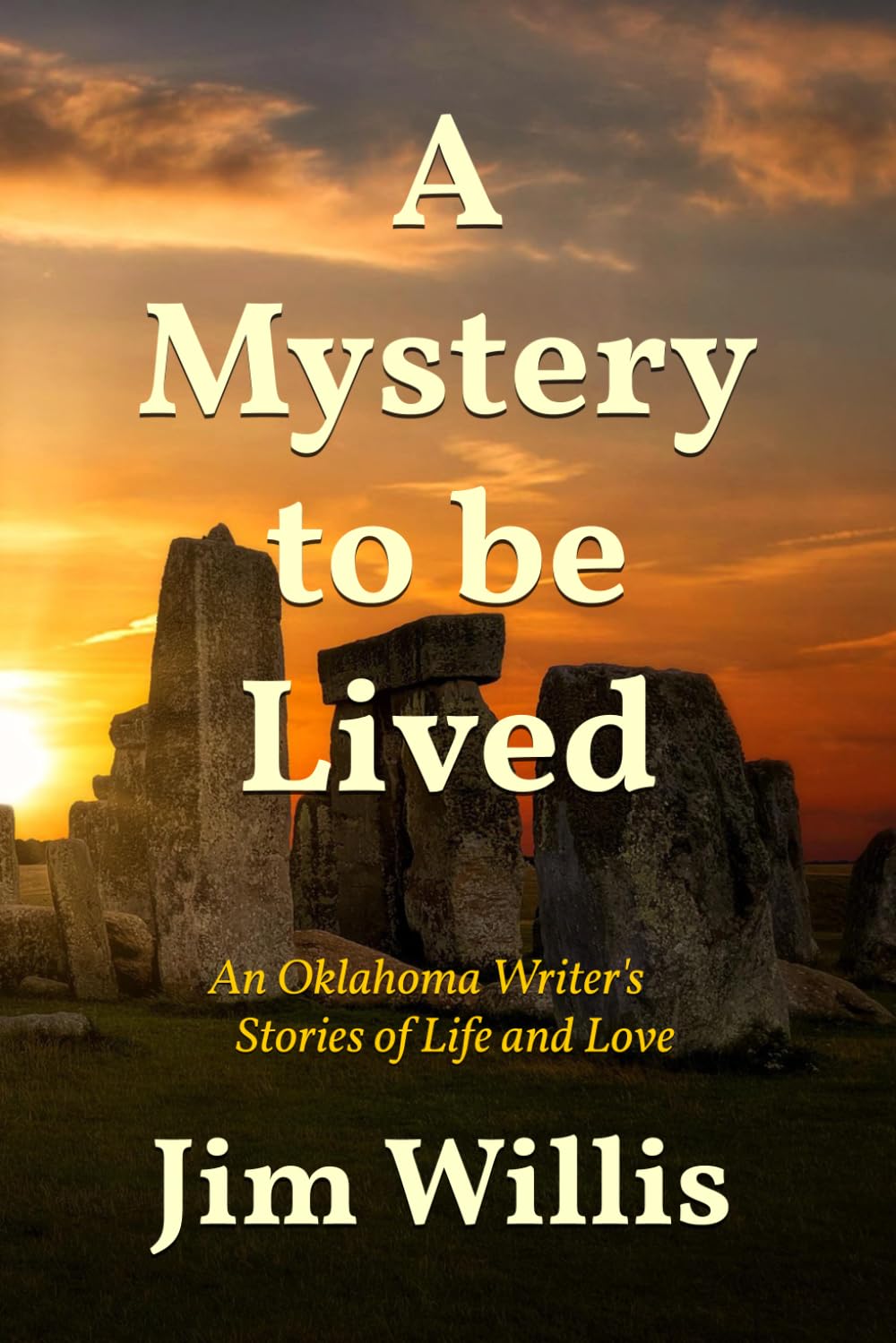A Mystery to be Lived: An Oklahoma Writer's Stories of Life and Love