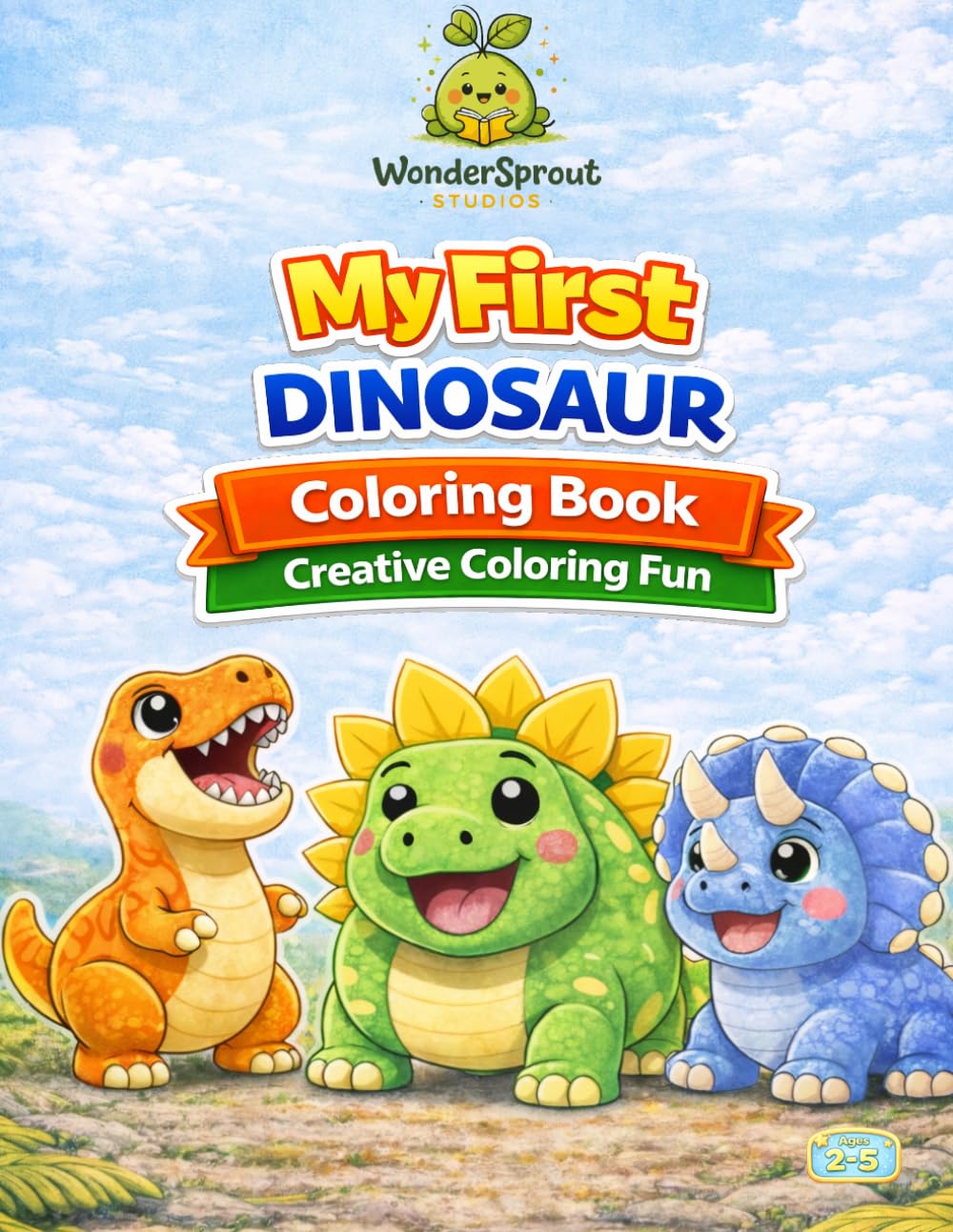 My First Dinosaur Coloring Book: A Creative Coloring Book for Toddlers and Preschoolers Ages 2–5 (My First Creative Coloring Collection)