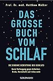 Das große Buch vom Schlaf: Die enorme Bedeutung des Schlafs - Beste Vorbeugung gegen Alzheimer, Krebs, Herzinfarkt und vieles mehr