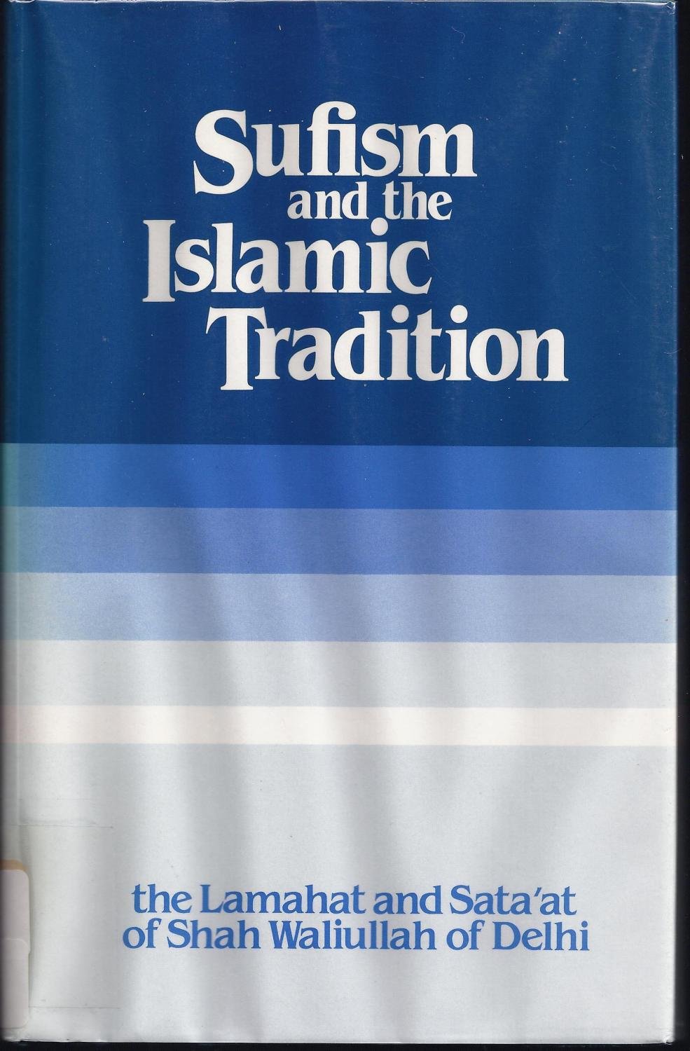 Buy Sufism and the Islamic Tradition: "Lamahat" and "Sata'at" of Shah Waliullah of Delhi — BookShops.in