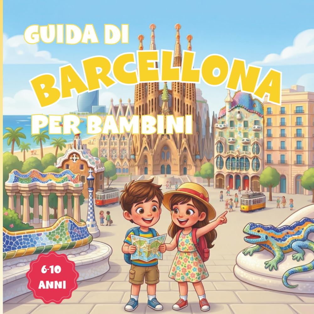 Guida di Barcellona per Bambini: Guida turistica illustrata a colori con curiosità, attività e pagine da colorare per bambini – Cosa vedere a Barcellona con bambini (6-10 anni) (Bimbi in viaggio)