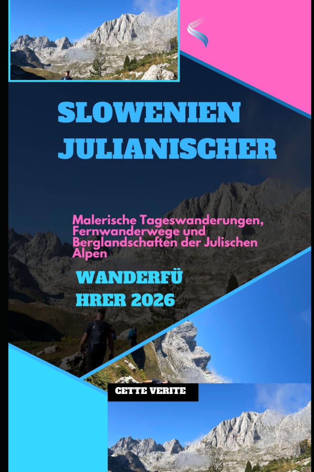 SLOWENIEN JULIANISCHER WANDERFÜHRER 2026: Malerische Tageswanderungen, Fernwanderwege und Berglandschaften der Julischen Alpen