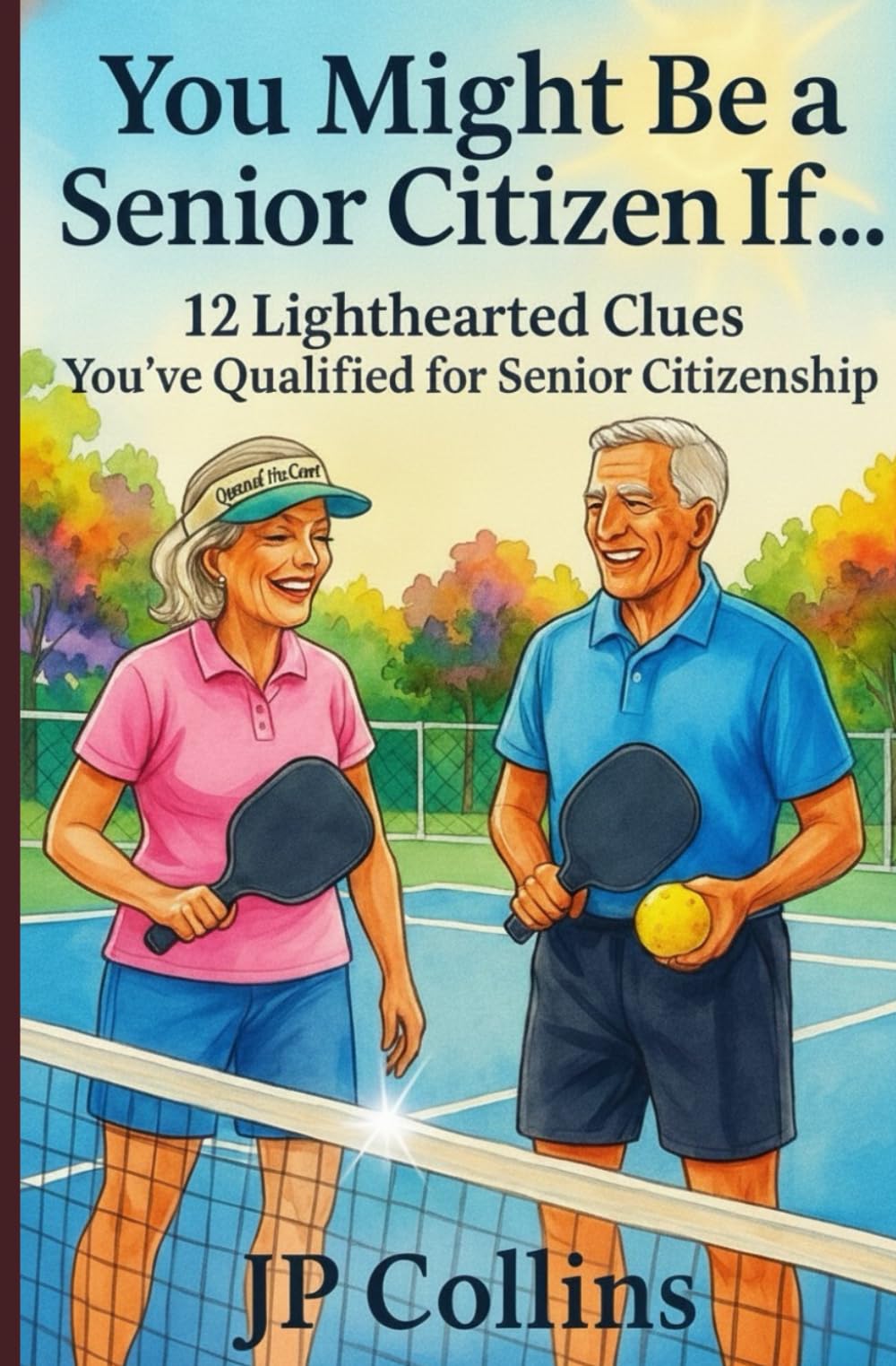 You Might Be a Senior Citizen If…: 12 Lighthearted Clues You’ve Qualified for Senior Citizenship: 1