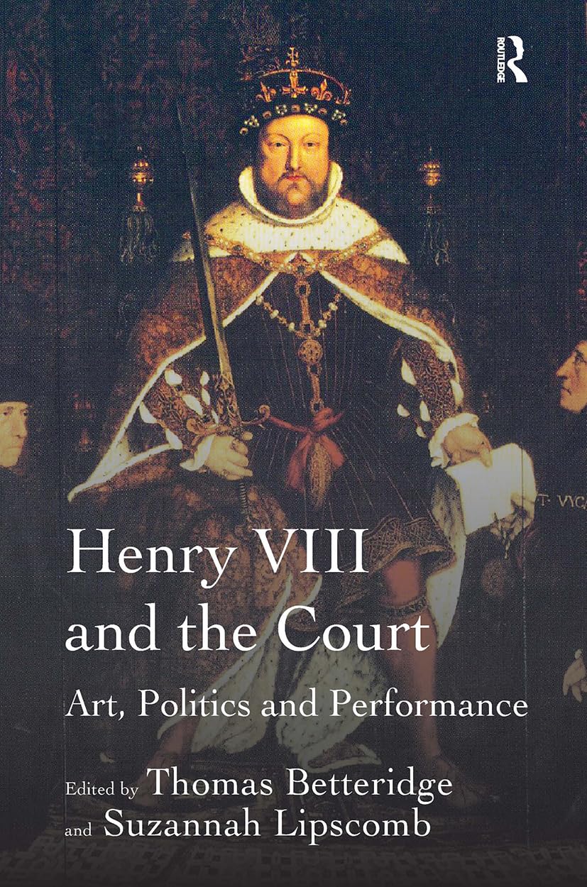 Henry VIII and the Court: Art, Politics and Performance