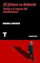 El futuro es historia: Rusia y el regreso del totalitarismo (Noema) (Spanish Edition)