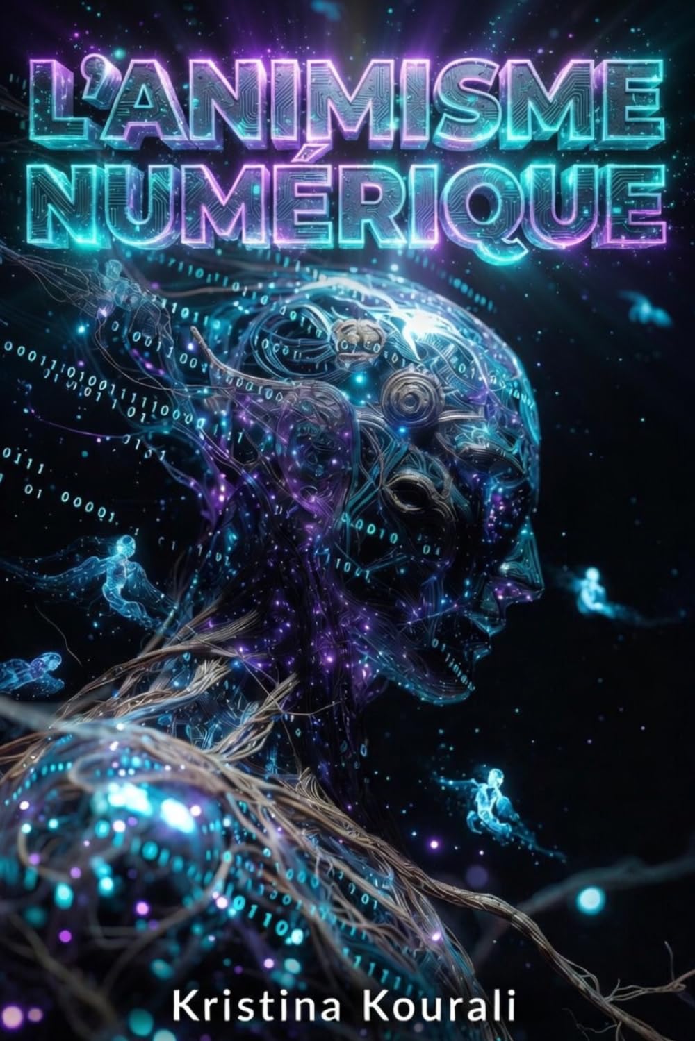 L'ANIMISME NUMÉRIQUE L’âme des machines à l’ère de l’intelligence artificielle: Des esprits dans les algorithmes - quand les machines s’animent et le retour du sacré dans la technologie
