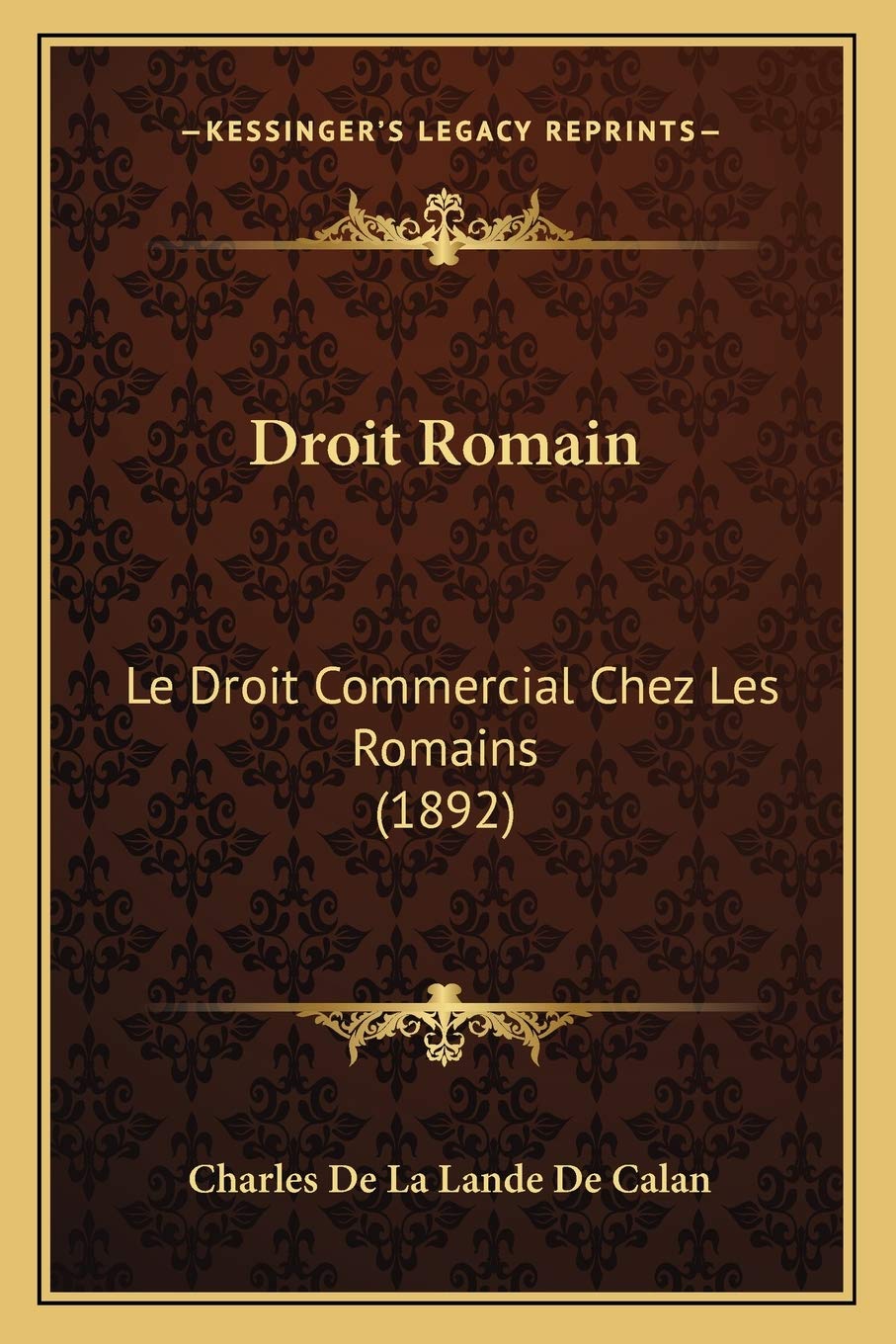 Droit Romain: Le Droit Commercial Chez Les Romains (1892)