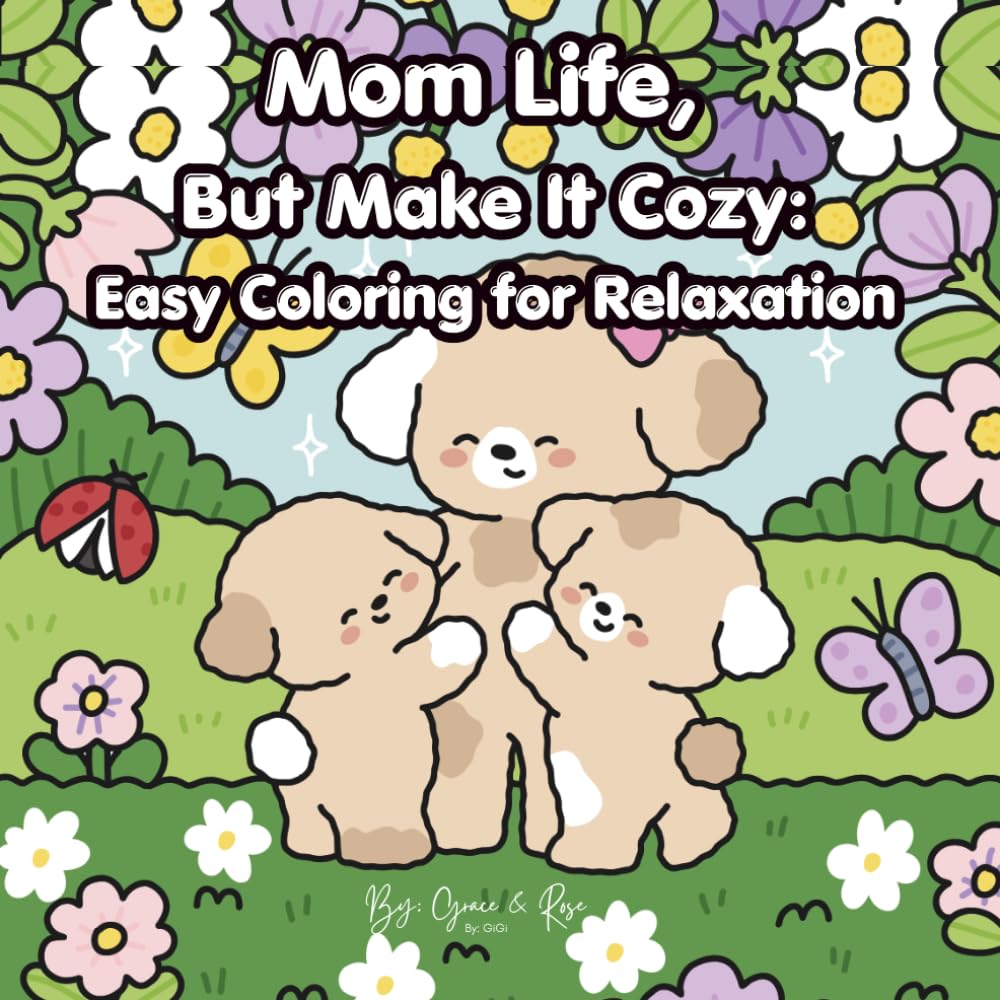 Mom life, But Make It Cozy: Easy Coloring for Relaxation| Mother's Day Gift: Bold & Easy Designs for Relaxation, Stress Relief, and Cozy Me-Time