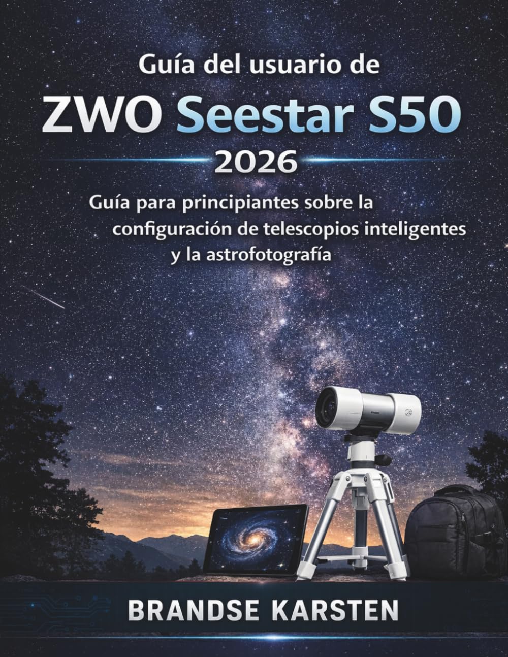 Guía del usuario de ZWO Seestar S50 2026: Guía para principiantes sobre la configuración de telescopios inteligentes y la astrofotografía.
