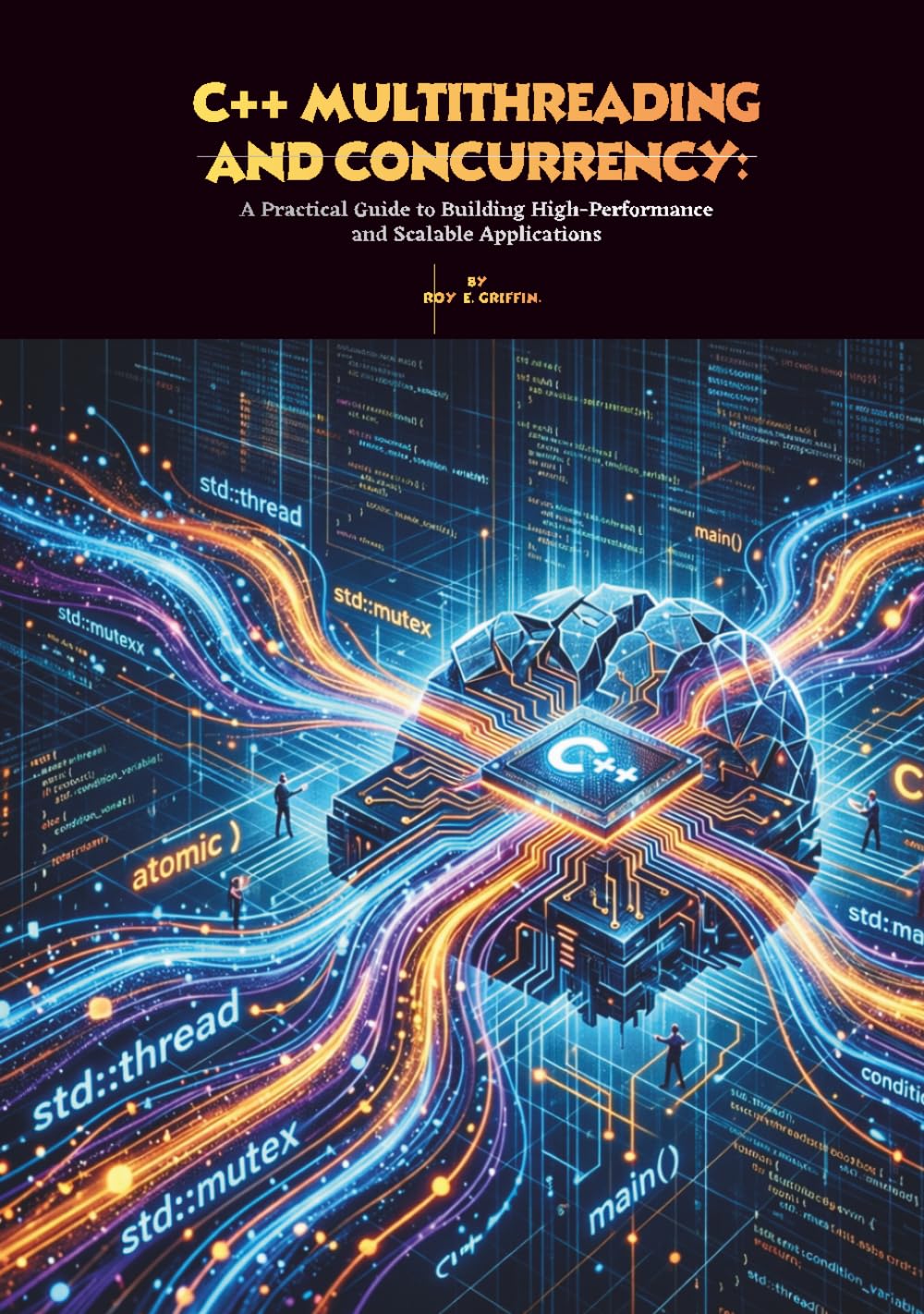 C++ Multithreading and Concurrency: A Practical Guide to Building High-Performance and Scalable Applications