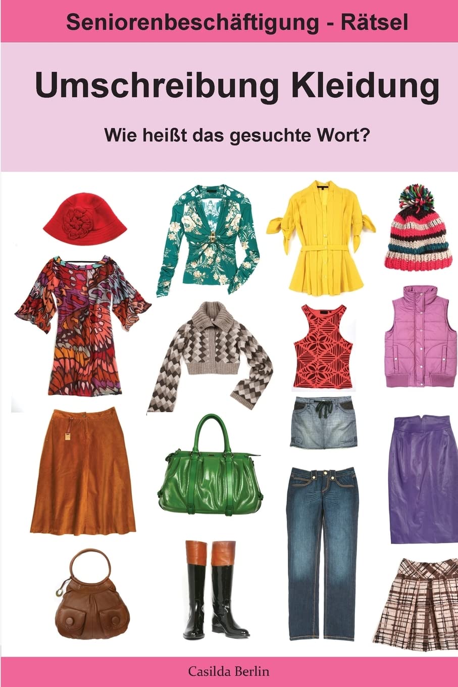 Umschreibung Kleidung - Wie heißt das gesuchte Wort?: Seniorenbeschäftigung Rätsel: 14 (Umschreibung Senioren)