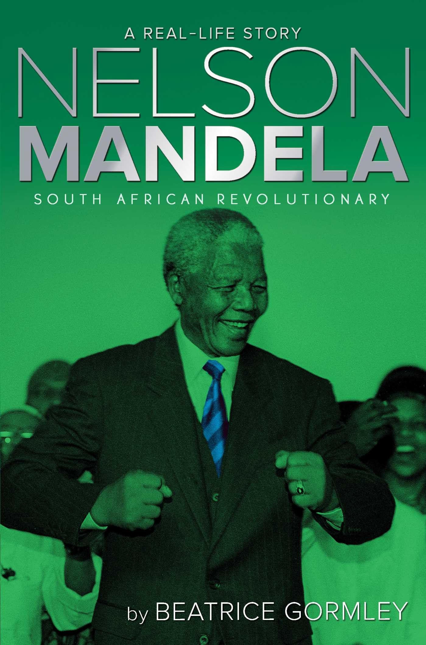 Nelson Mandela: South African Revolutionary (A Real-Life Story)