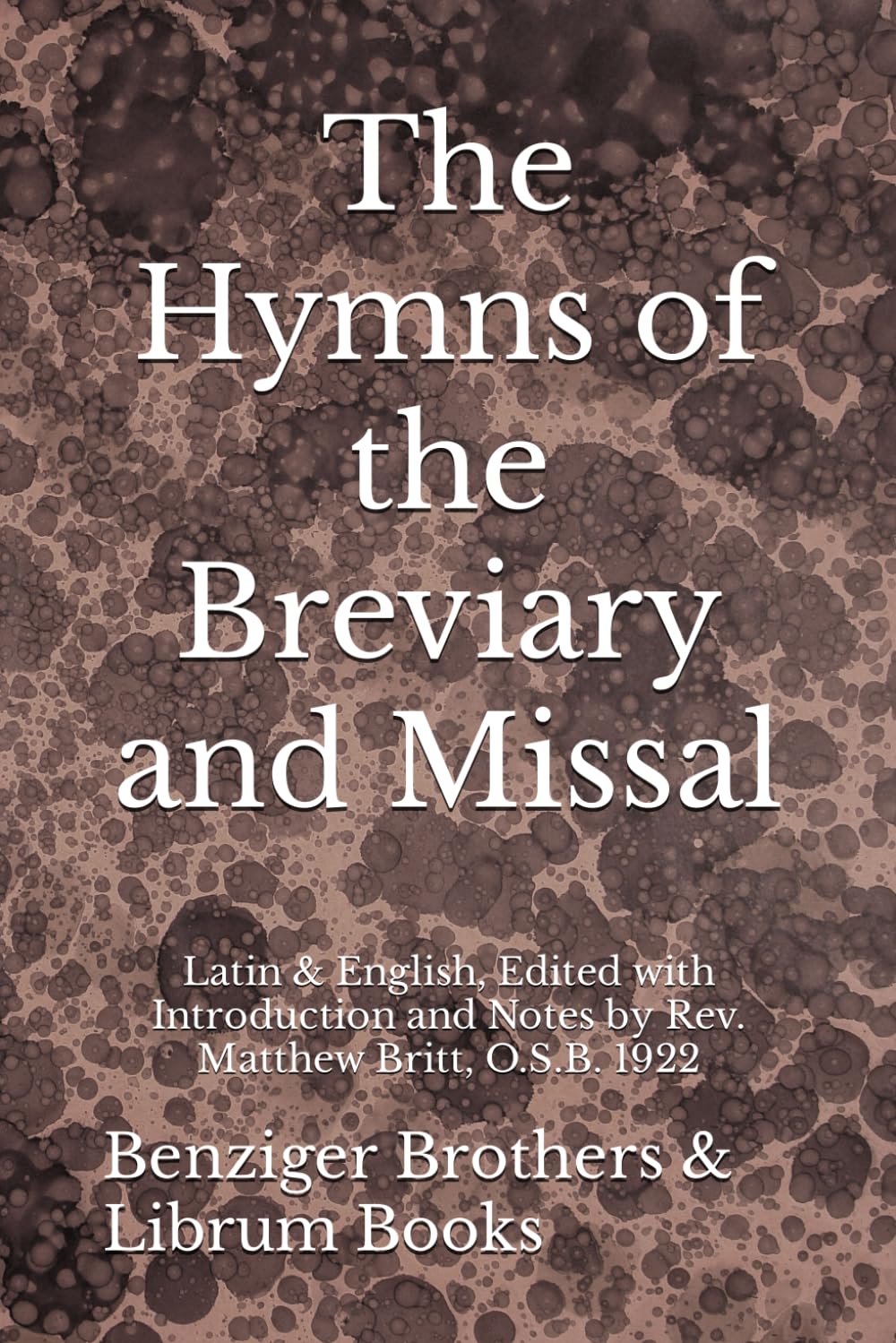 The Hymns of the Breviary and Missal: Edited with Introduction and Notes by Rev. Matthew Britt, O.S.B. 1922      Paperback – Large Print, January 21, 2024