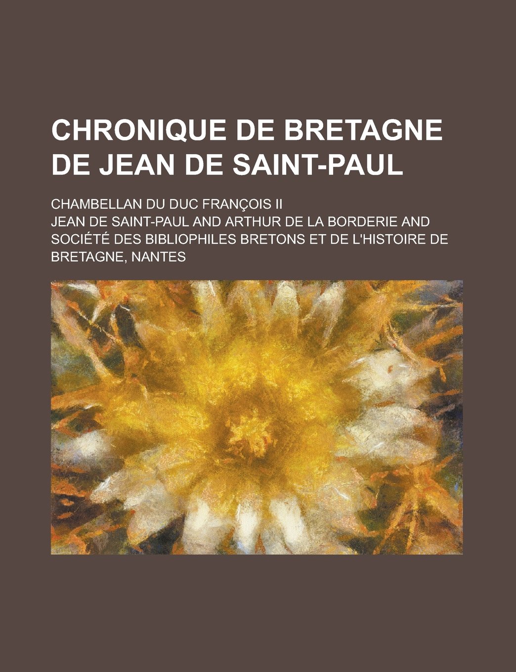 Chronique de Bretagne de Jean de Saint-Paul; Chambellan Du Duc Francois II