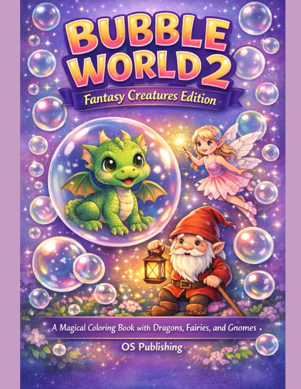 Bubble World 2: Fantasy Creatures Edition – A Magical Coloring Book with Dragons, Fairies, and Gnomes!