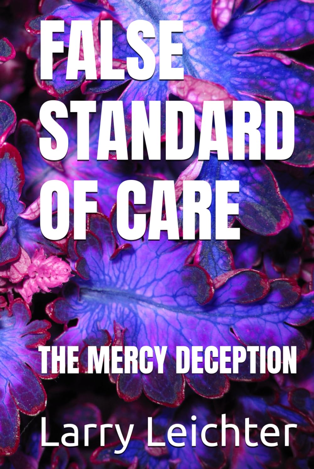 FALSE STANDARD OF CARE: THE MERCY DECEPTION