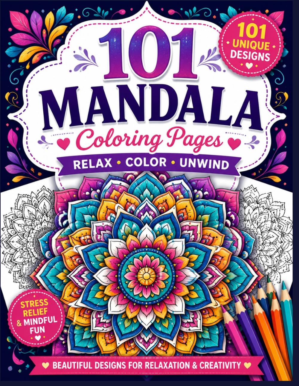 101 Beautiful Mandalas: A Relaxing Coloring Book for Stress Relief, Mindfulness, Creativity, and Calm Moments