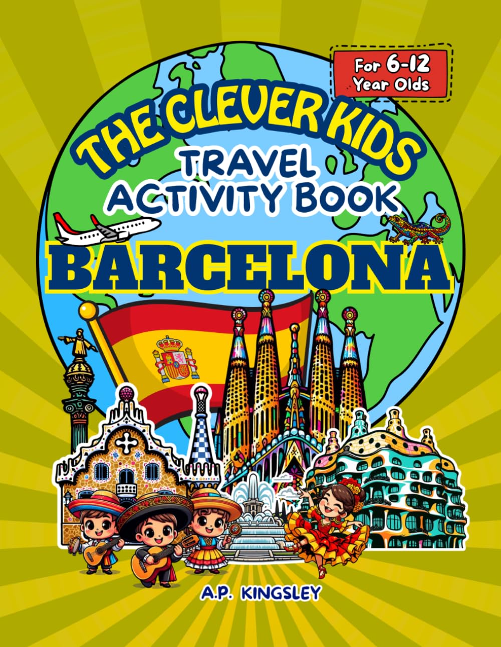 The Clever Kids Travel Activity Book: Barcelona: Puzzles, Word Searches, Mazes, Quizzes & Fun Facts for Children Exploring Spain’s Most Exciting City (Ages 6–12)