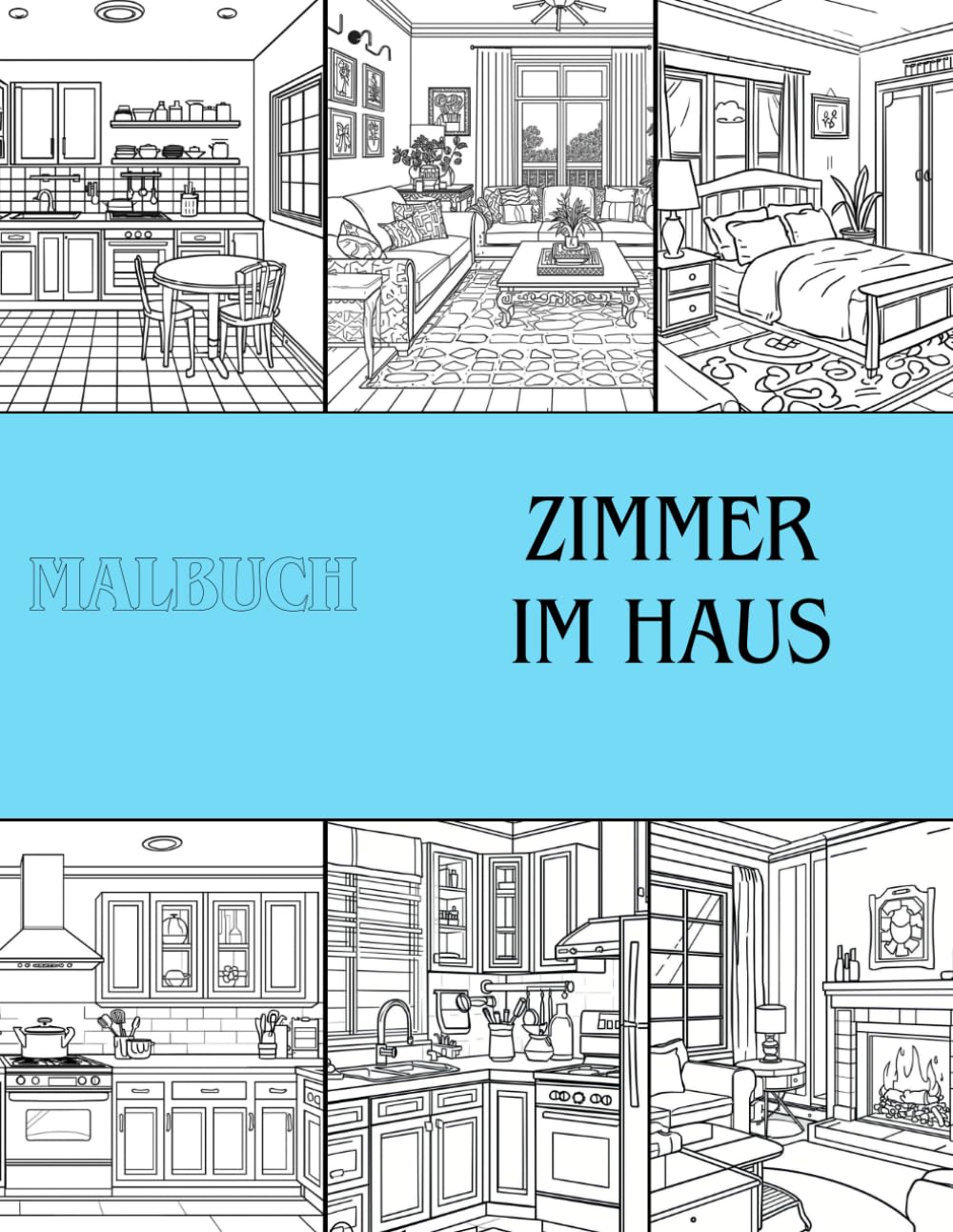 Malbuch für Erwachsene: Wohnräume: Ruhige und kreative Raumgestaltung zum Ausmalen: Wunderschöne, detailreiche Wohnräume für Stressabbau, Entspannung und kreative Achtsamkeit