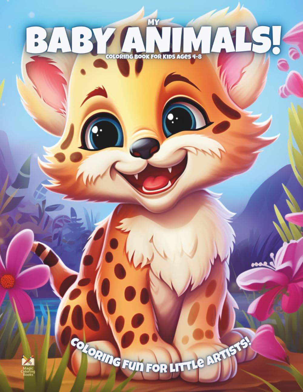 My Baby Animals!: Coloring Book For Kids Ages 4-8 (Magic Coloring Books Collection)