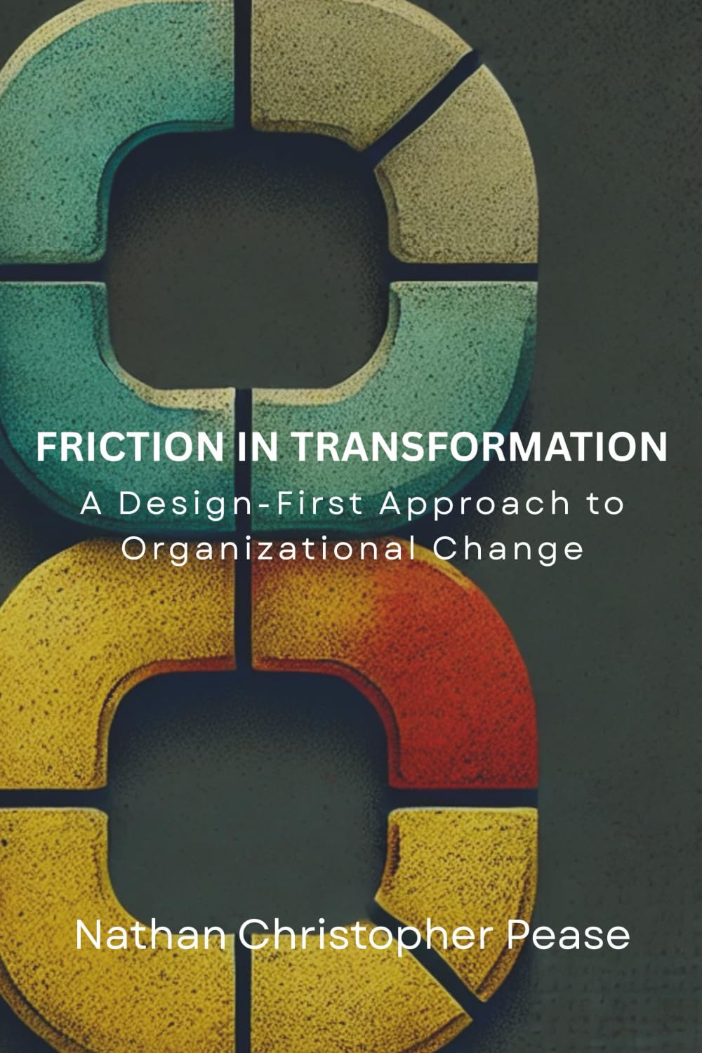 Friction in Transformation: A Design-First Approach to Organizational Change