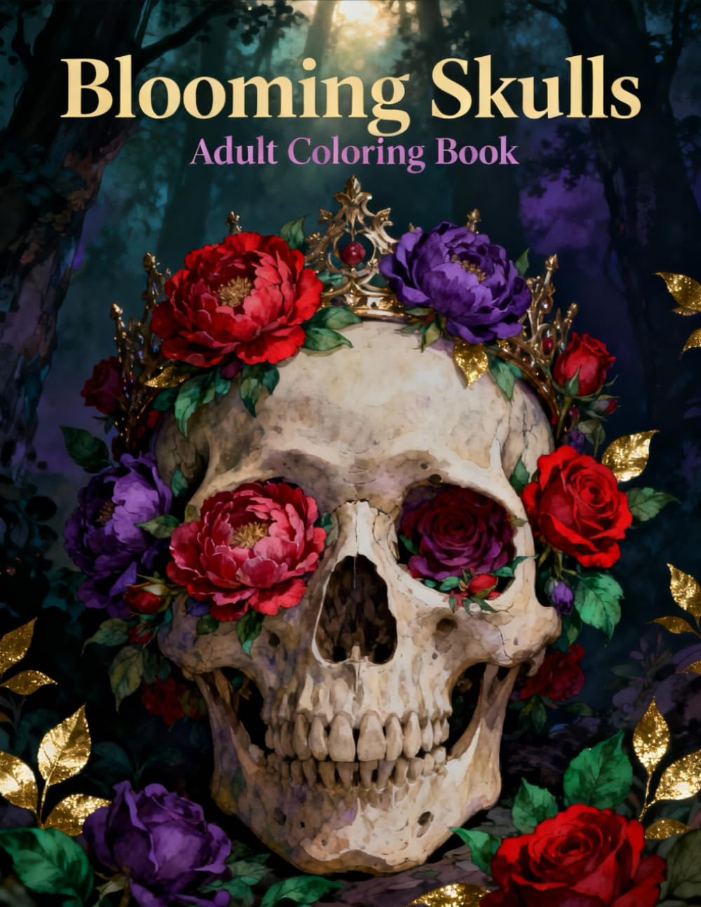 Blooming Skulls — Adult Coloring Book: A Sophisticated Adult Coloring Book with Intricate Floral Skull Illustrations Designed for Mindful Relaxation, Stress Relief, and Artistic Creativity