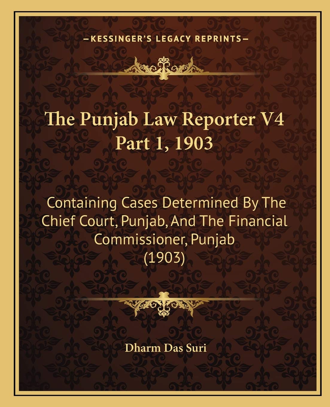 The Punjab Law Reporter V4 Part 1, 1903: Containing Cases Determined By The Chief Court, Punjab, And The Financial Commissioner, Punjab (1903)