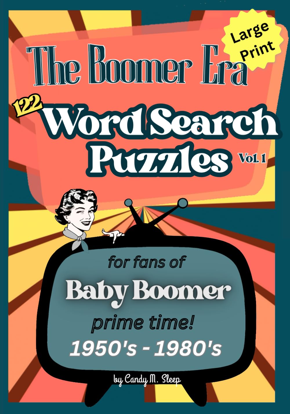 Boomer Era Word Search Puzzles Vol. 1: Subtitle: 120+ Nostalgic Large Print Word Find Book for Adults & Seniors with Themes of the 1950s, 1960s, 1970s and 1980s